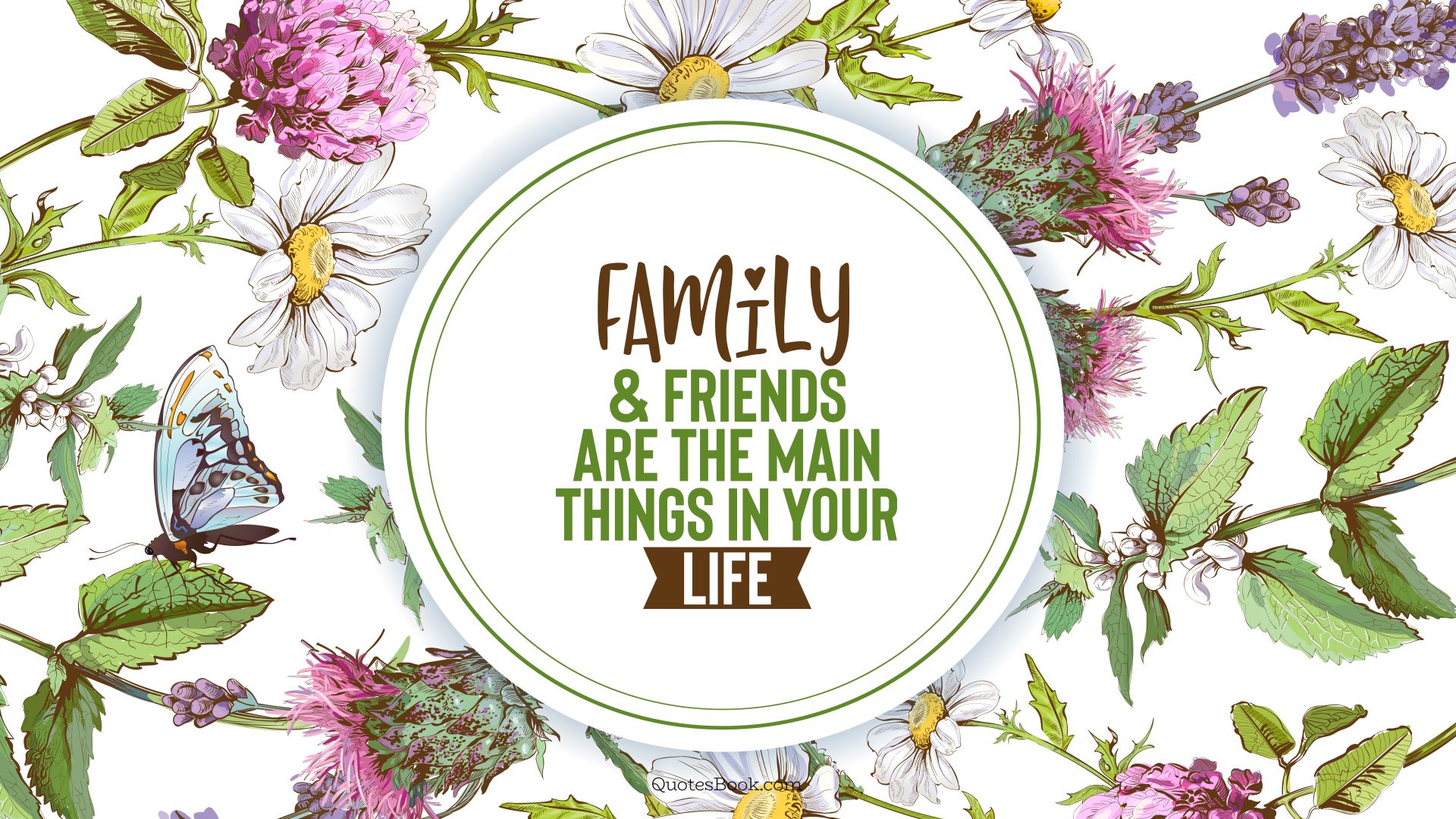 Family and friends are the main things in your life. - Quote by QuotesBook