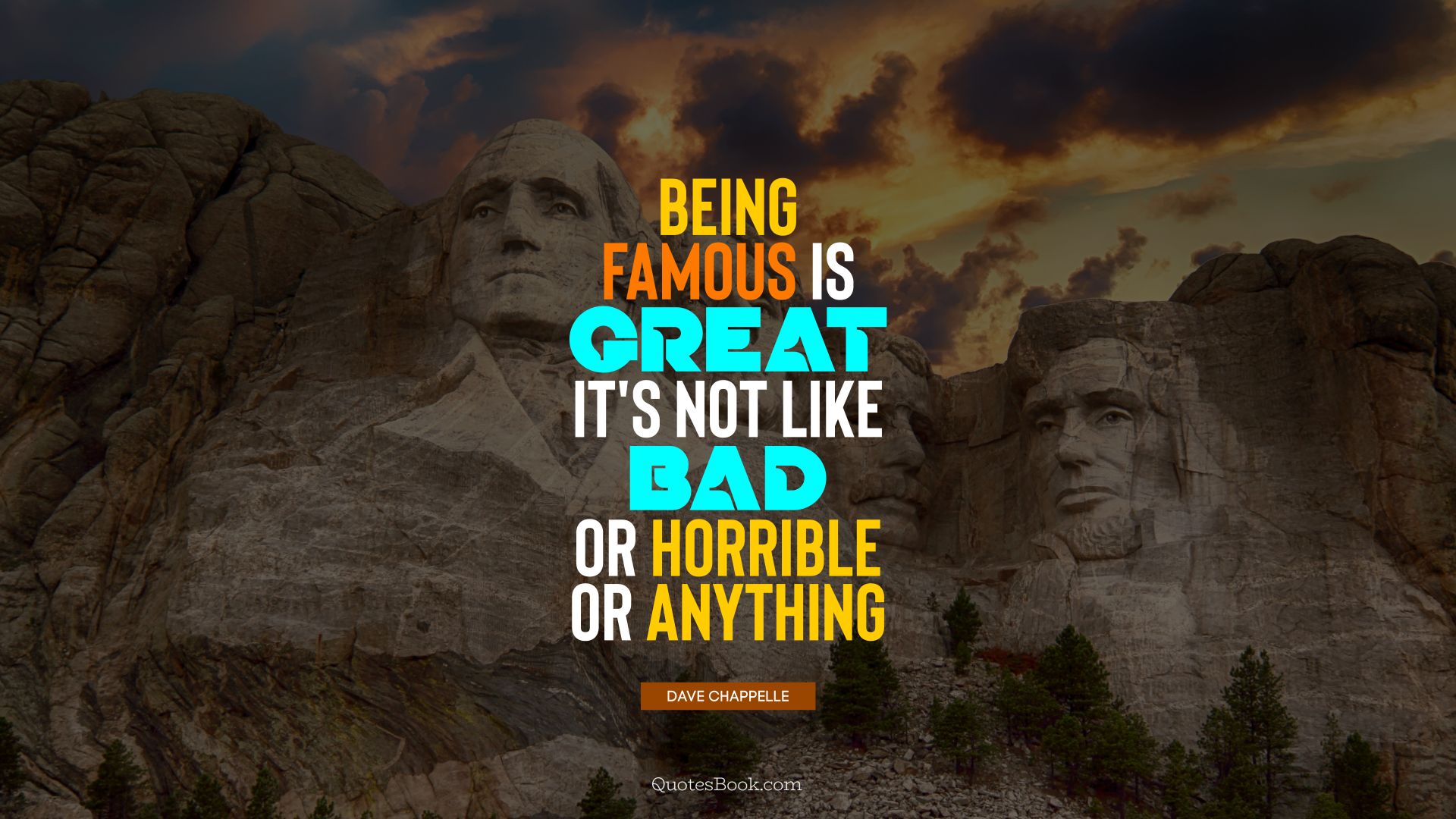 Being famous is great, it's not like bad or horrible or anything. - Quote by Dave Chappelle