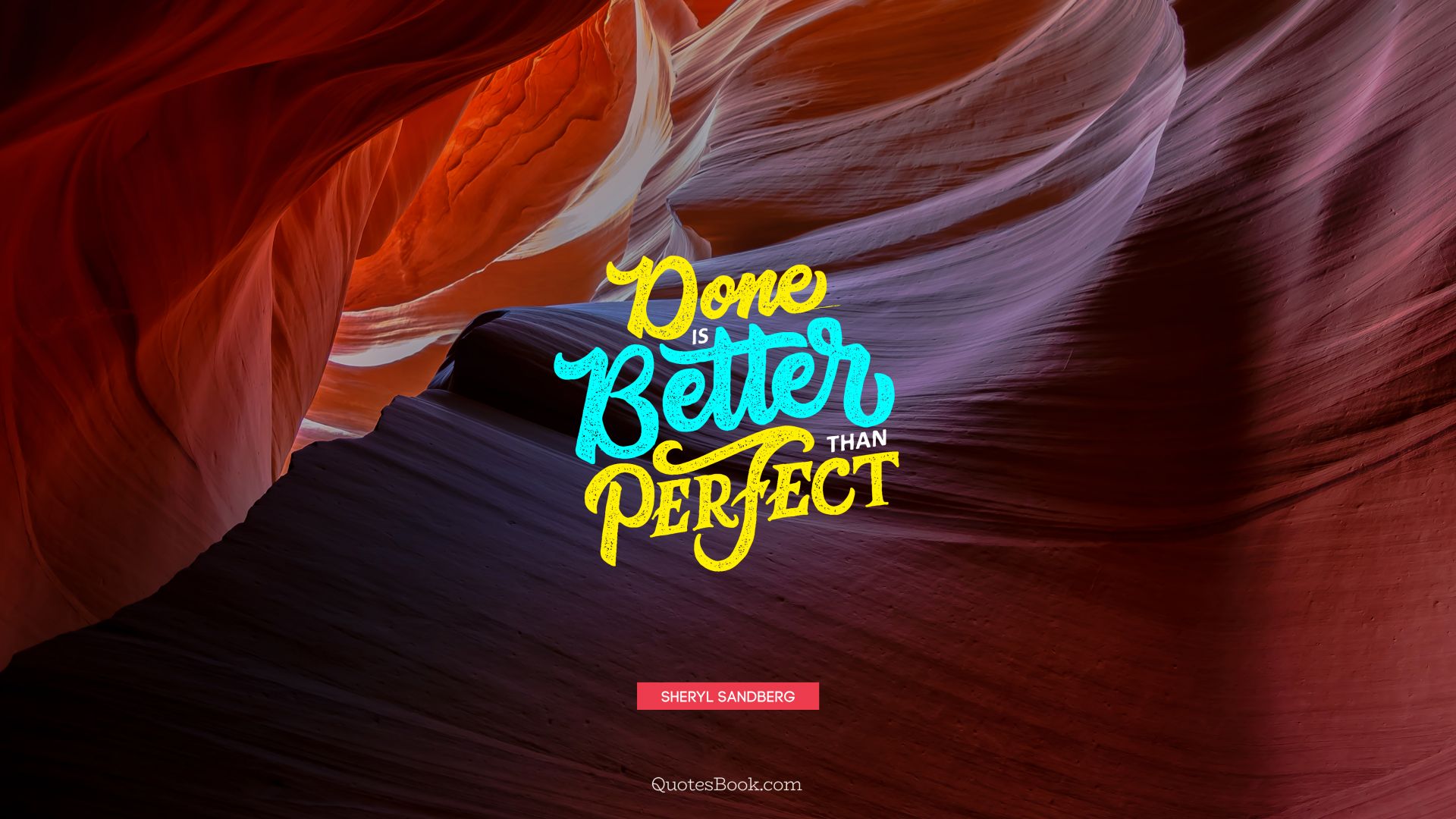 Done is better than perfect. - Quote by Sheryl Sandberg
