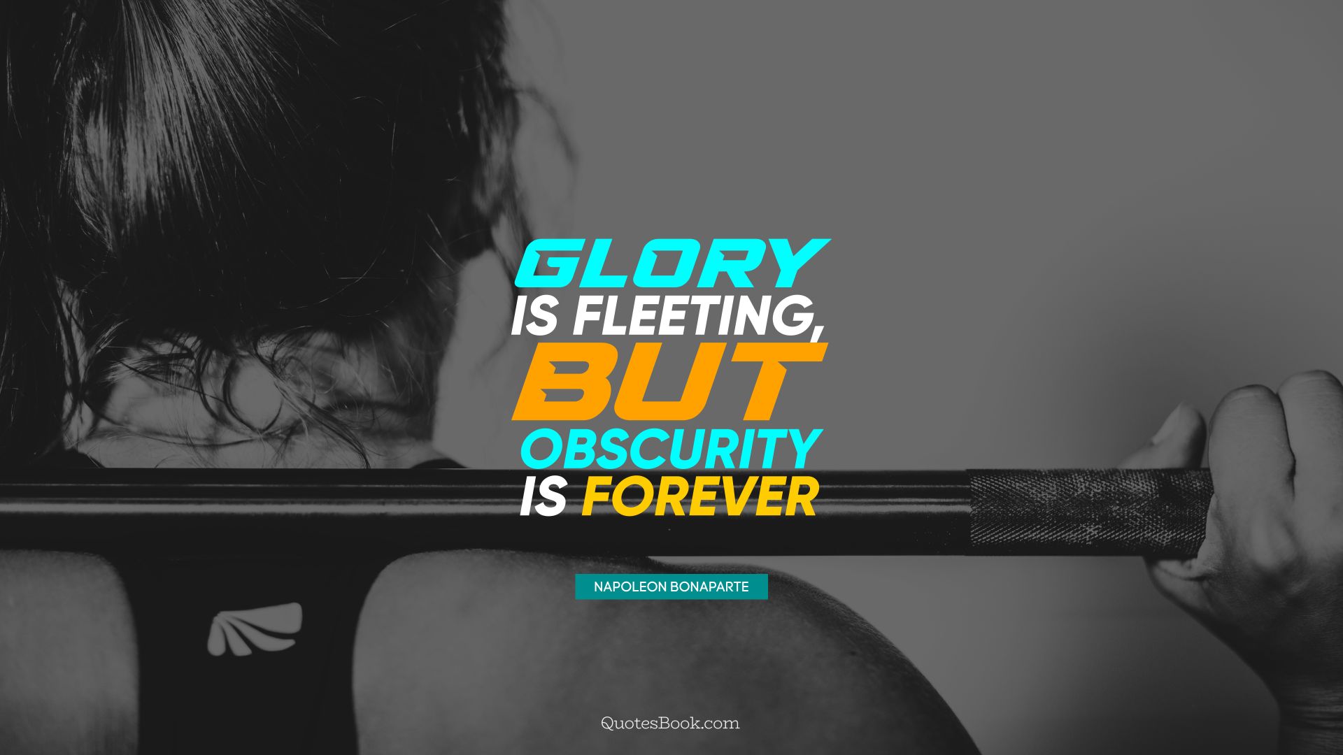 Glory is fleeting, but obscurity is forever. - Quote by Napoleon Bonaparte