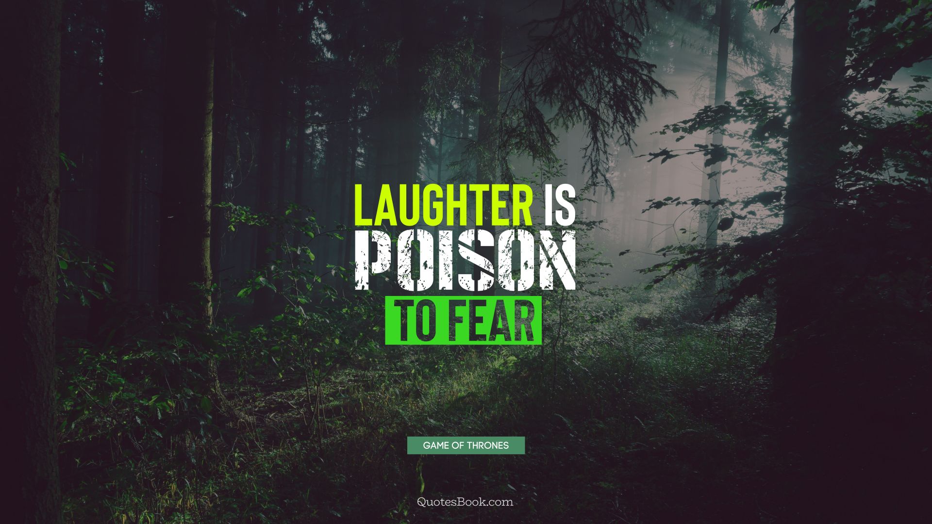Laughter is poison to fear. - Quote by George R.R. Martin