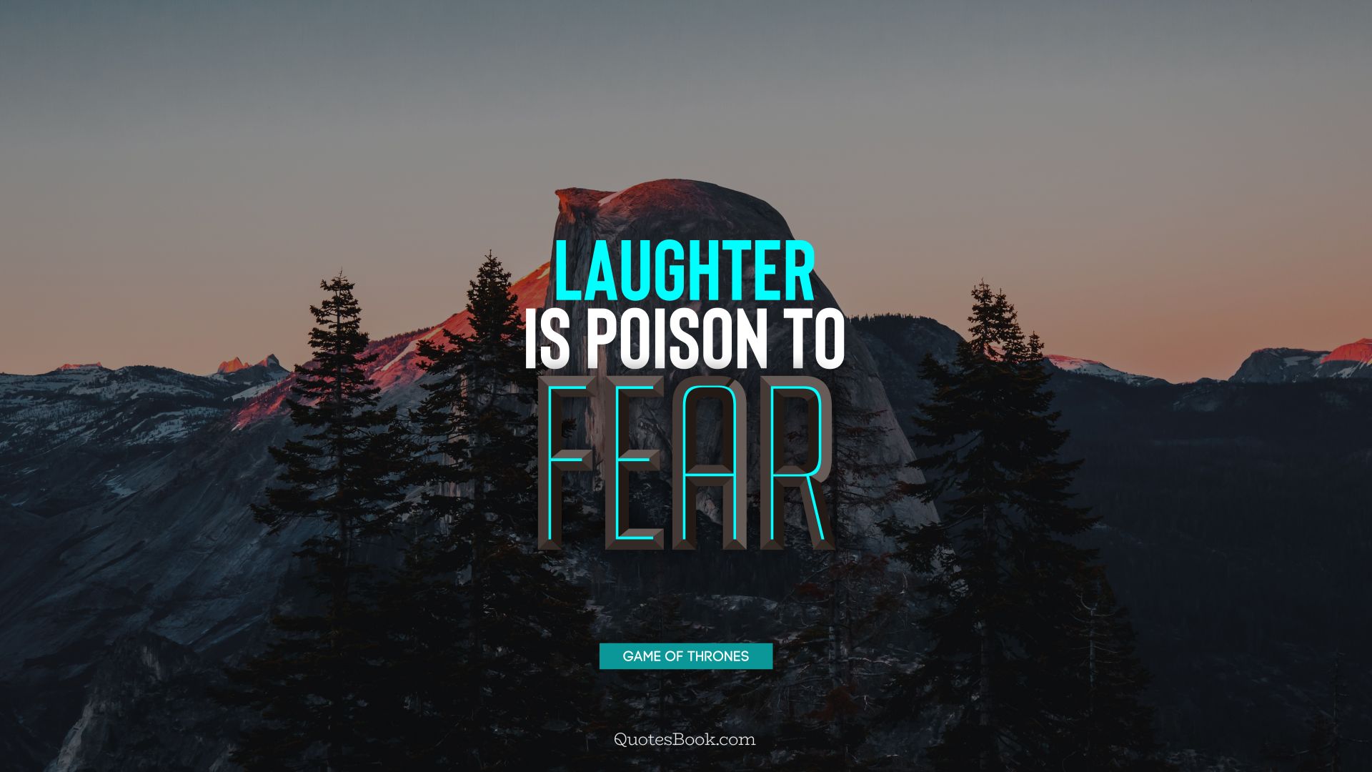 Laughter is poison to fear. - Quote by George R.R. Martin