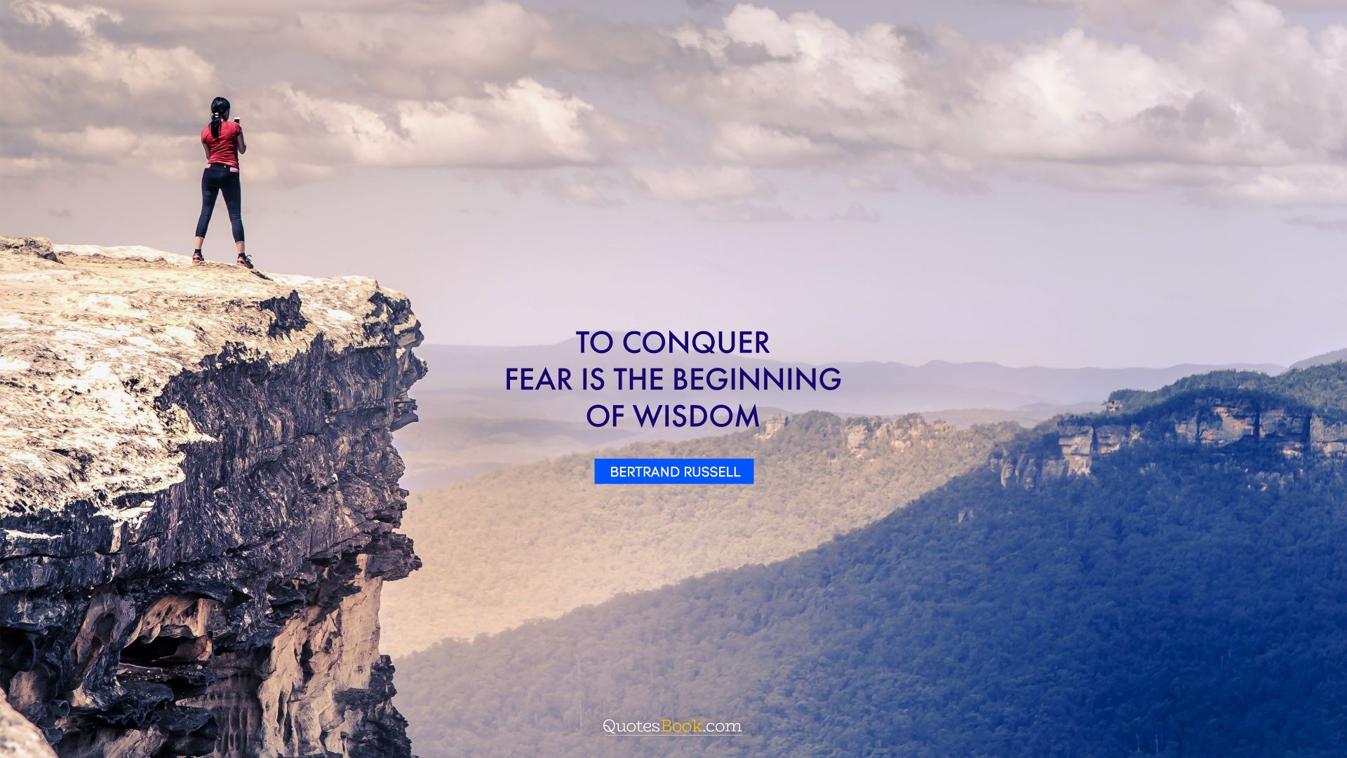 To conquer fear is the beginning of wisdom. - Quote by Bertrand Russell