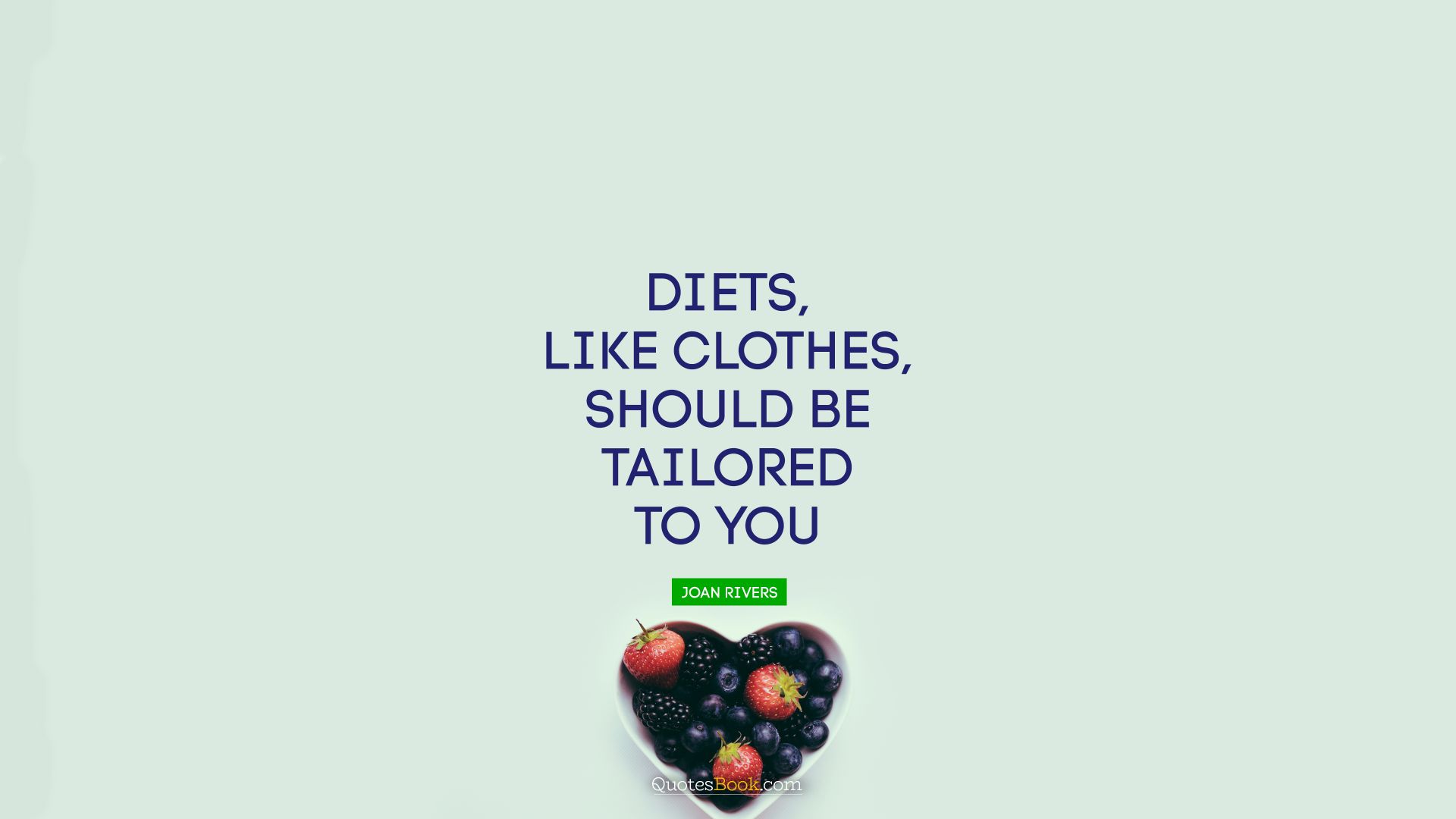 Diets, like clothes, should be tailored to you. - Quote by Joan Rivers
