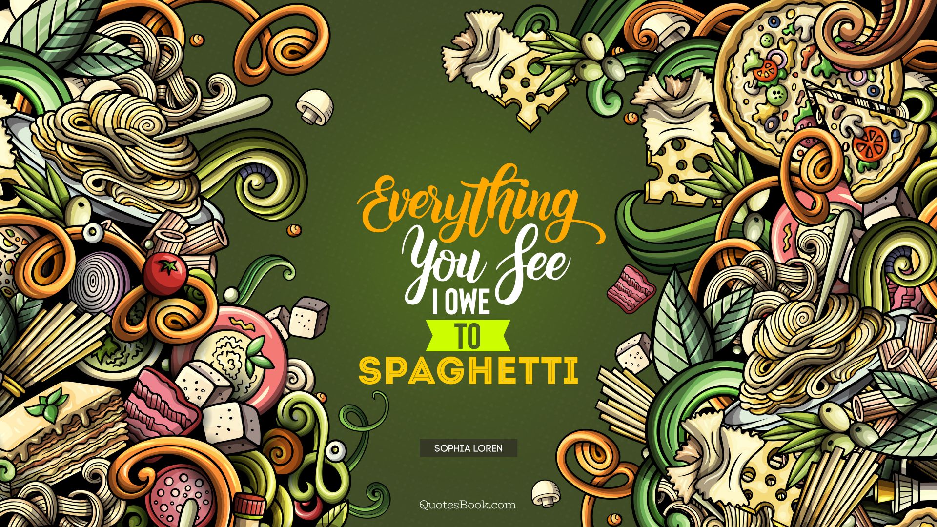 Everything you see I owe to spaghetti. - Quote by Sophia Loren