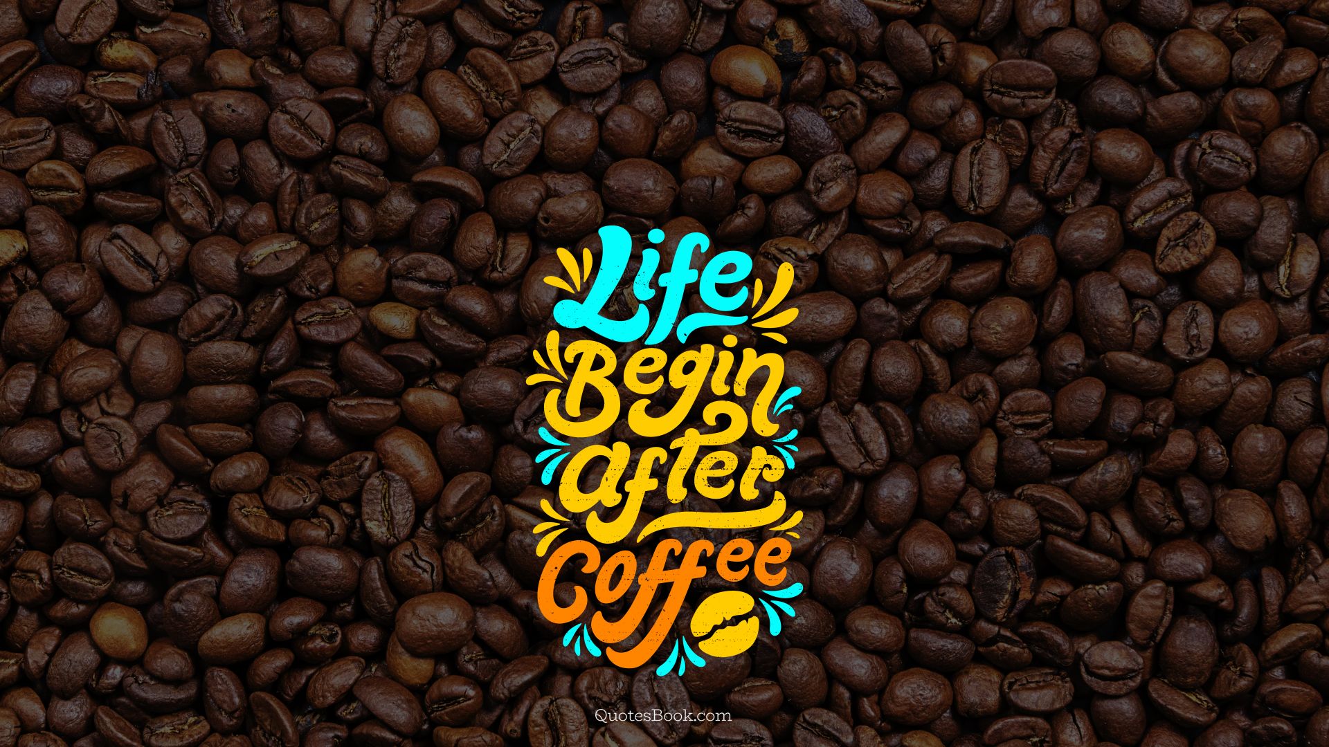 Life begin after coffee