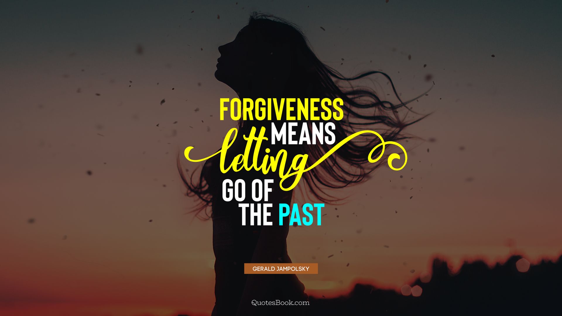 Forgiveness means letting go of the past. - Quote by Gerald Jampolsky