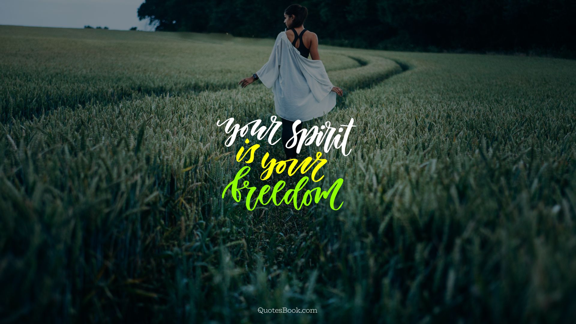 Your spirit is your freedom