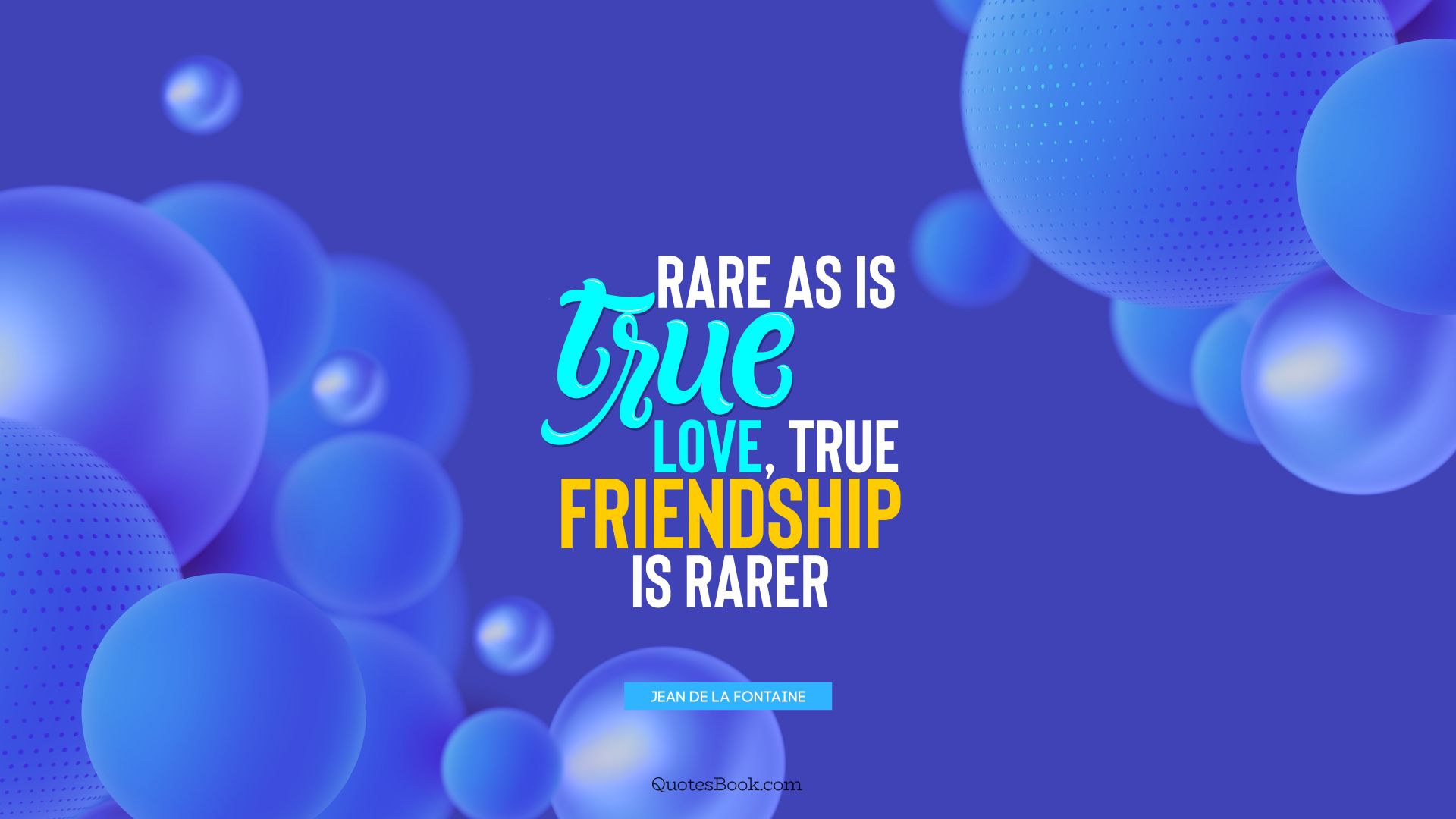 Rare as is true love, true friendship is rarer. - Quote by Jean de La Fontaine
