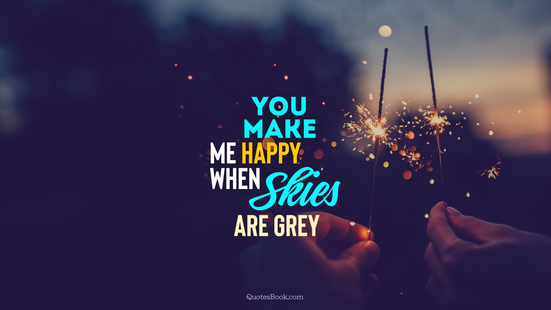 You make me happy when skies are grey