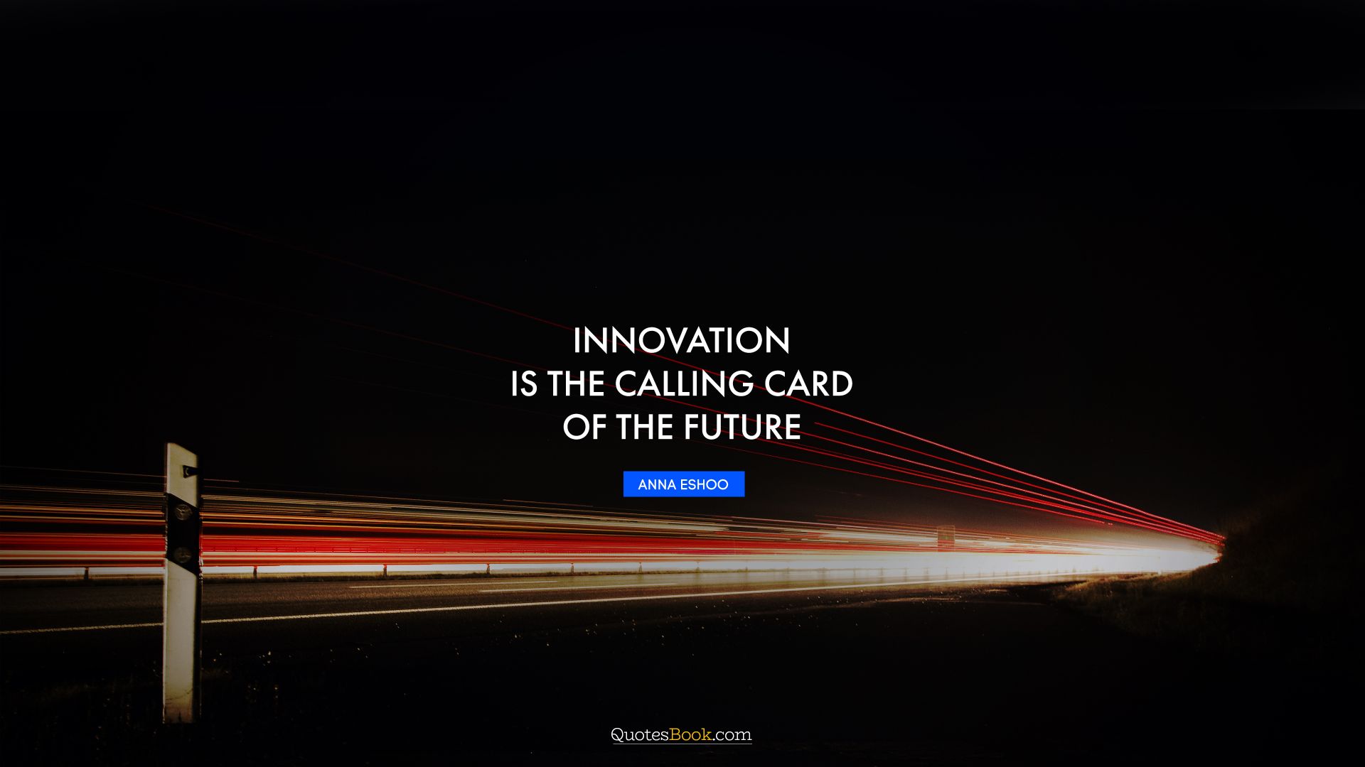 Innovation is the calling card of the future. - Quote by Anna Eshoo
