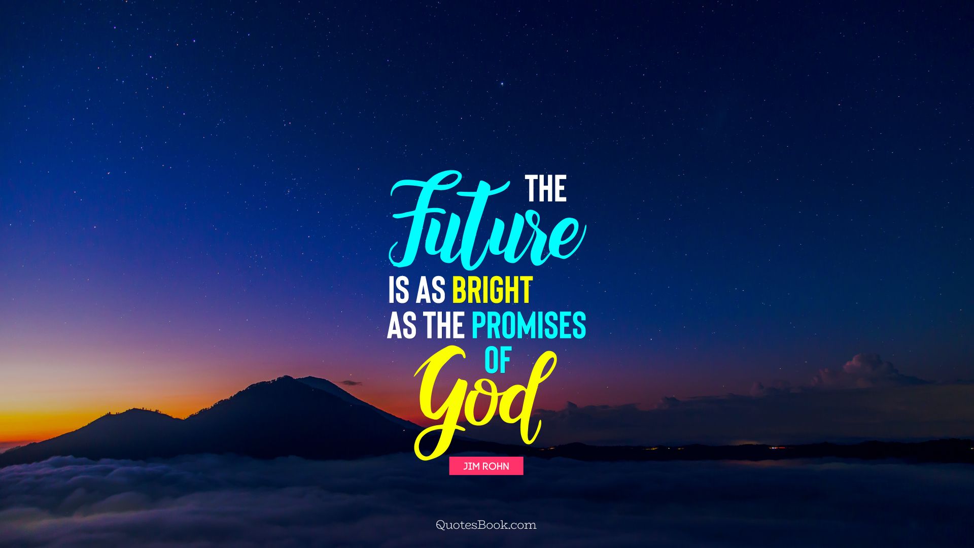 The future is as bright as the promises of God. - Quote by Jim Rohn