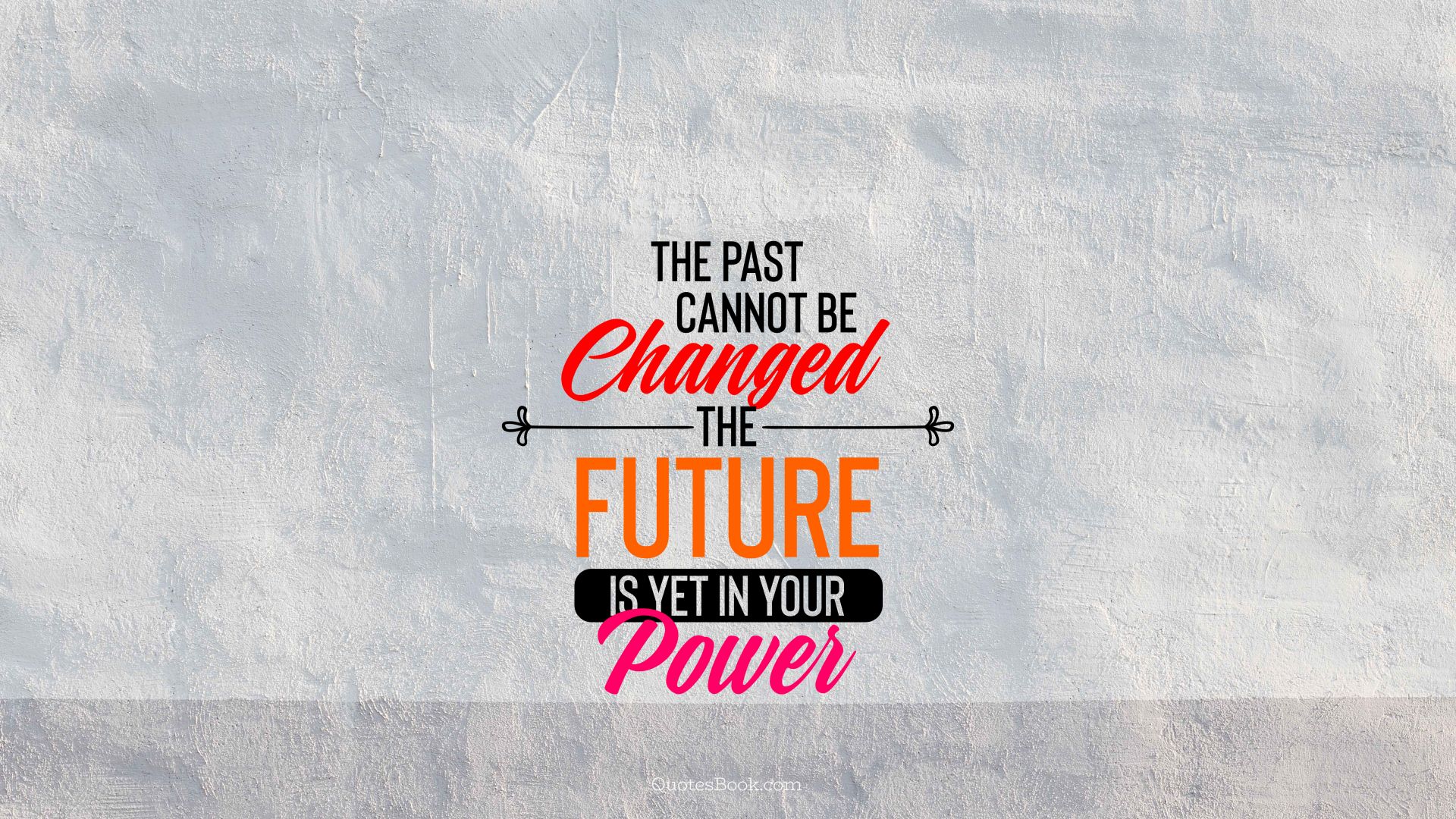 The past cannot be changed the future is yet in your power. - Quote by H. Jackson Brown, Jr.