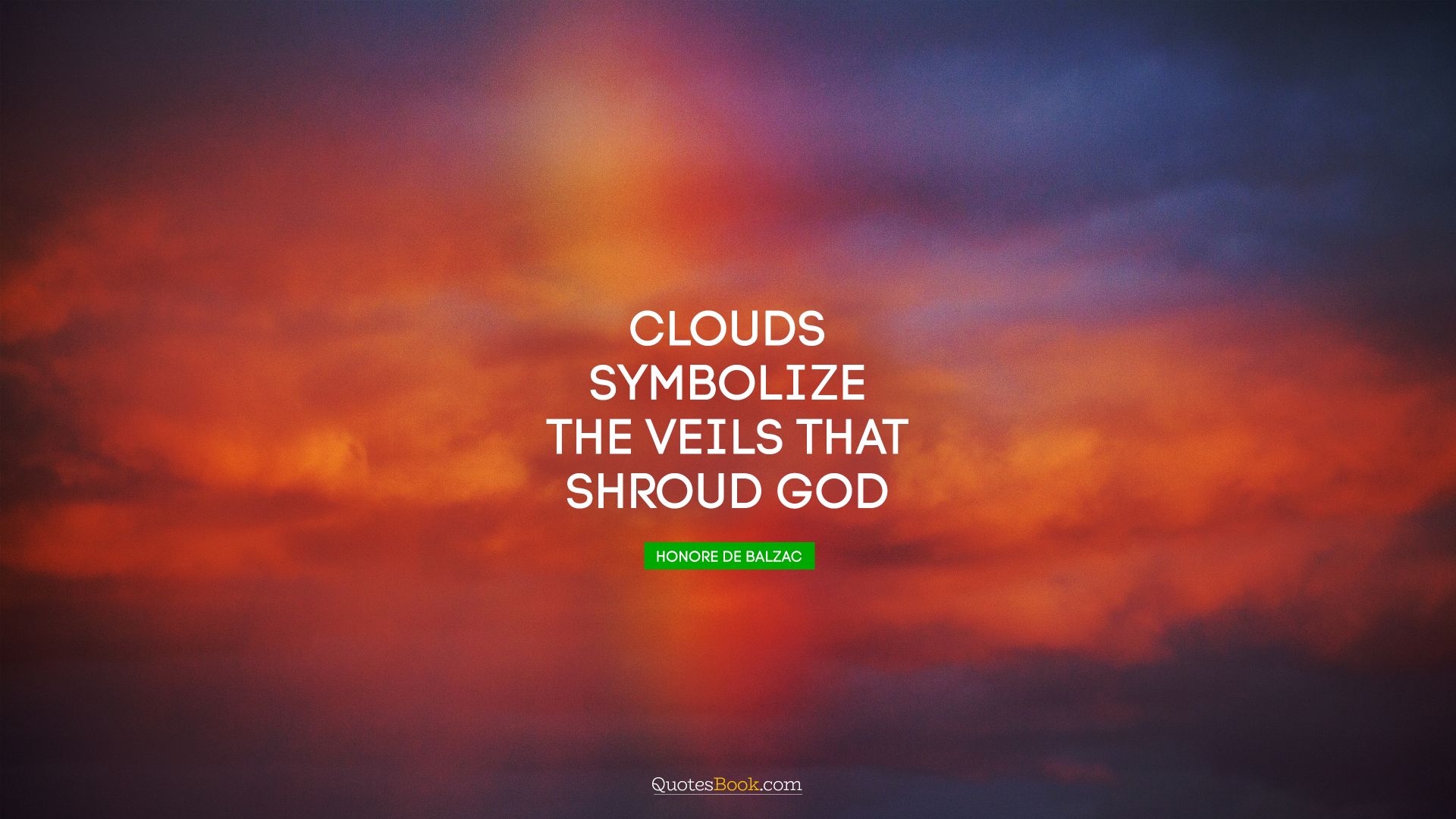 Clouds symbolize the veils that shroud God. - Quote by Honore de Balzac