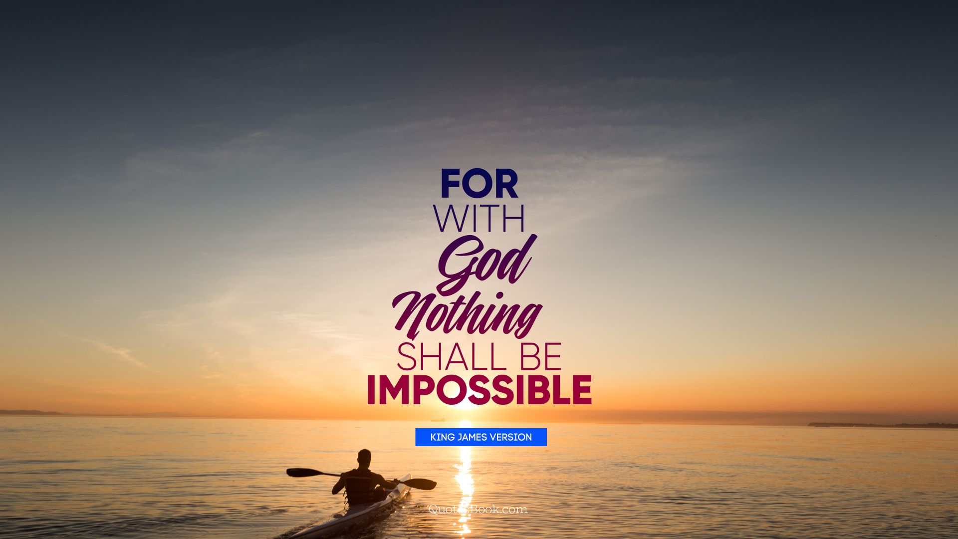 For with God nothing shall be impossible. - Quote by King James Version