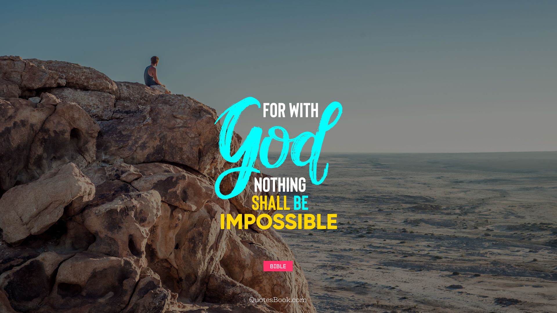 For with God nothing shall be impossible. - Quote by Bible