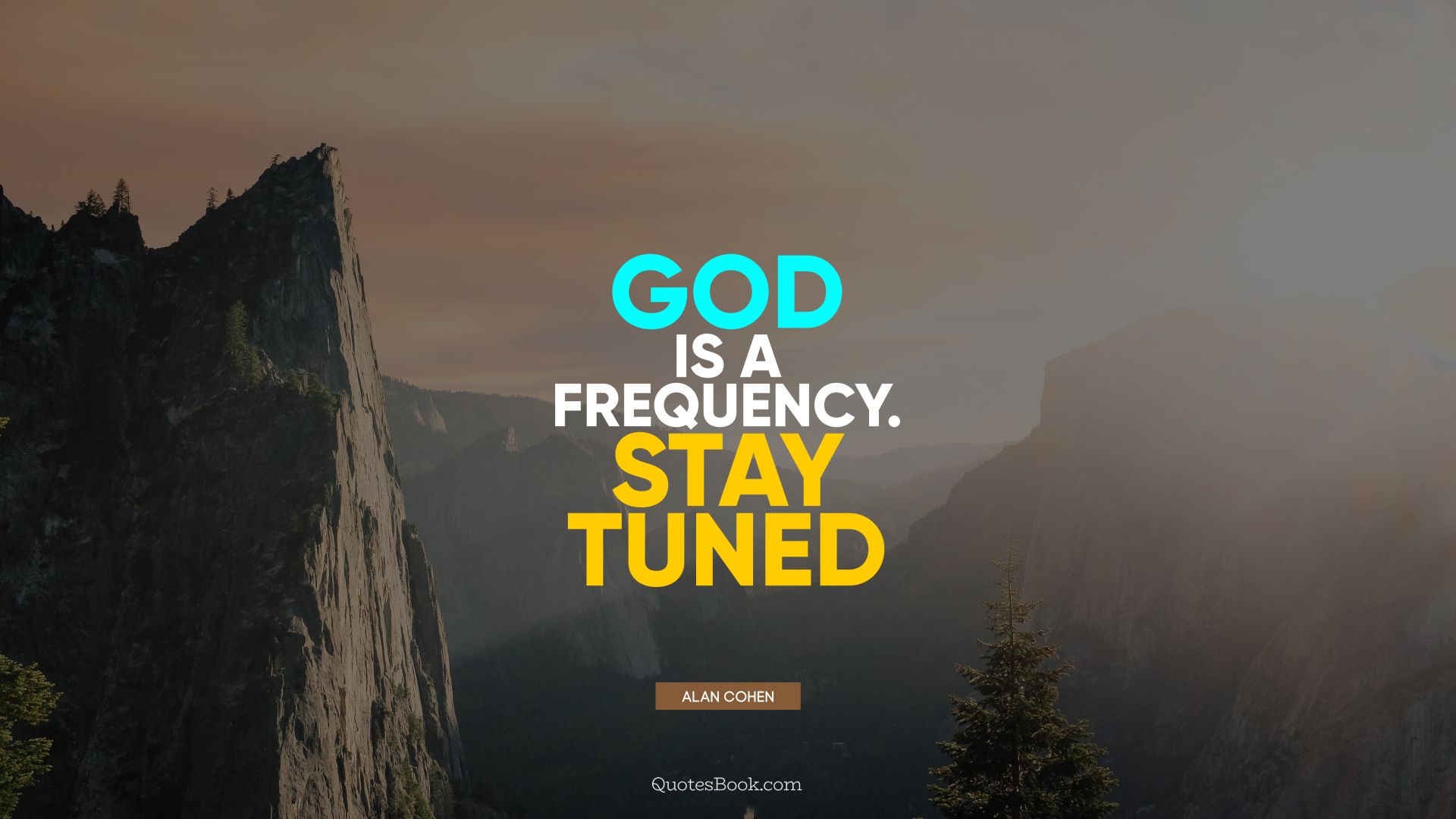 God is a frequency. Stay tuned. - Quote by Alan Cohen