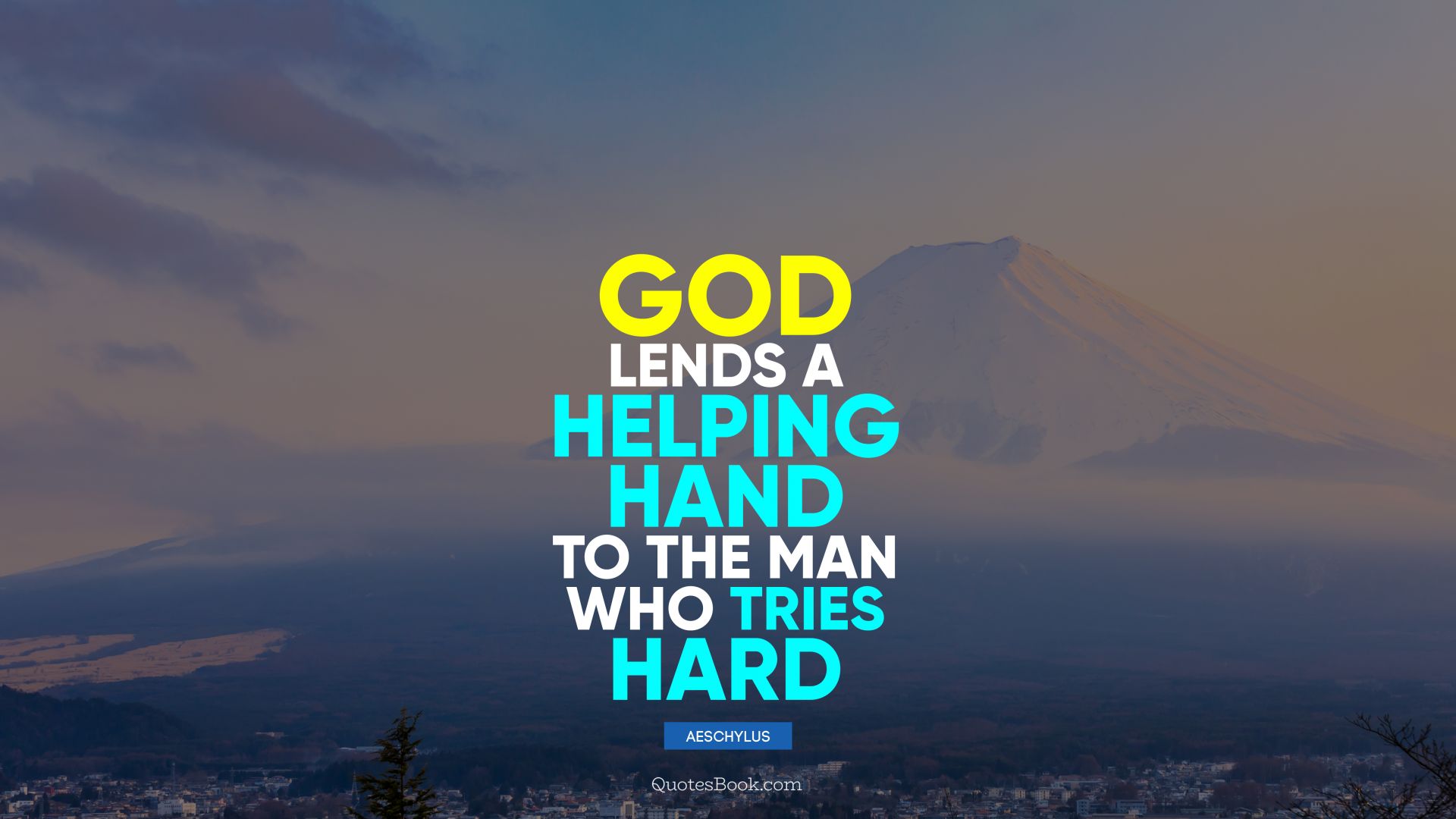 God lends a helping hand to the man who tries hard. - Quote by Aeschylus
