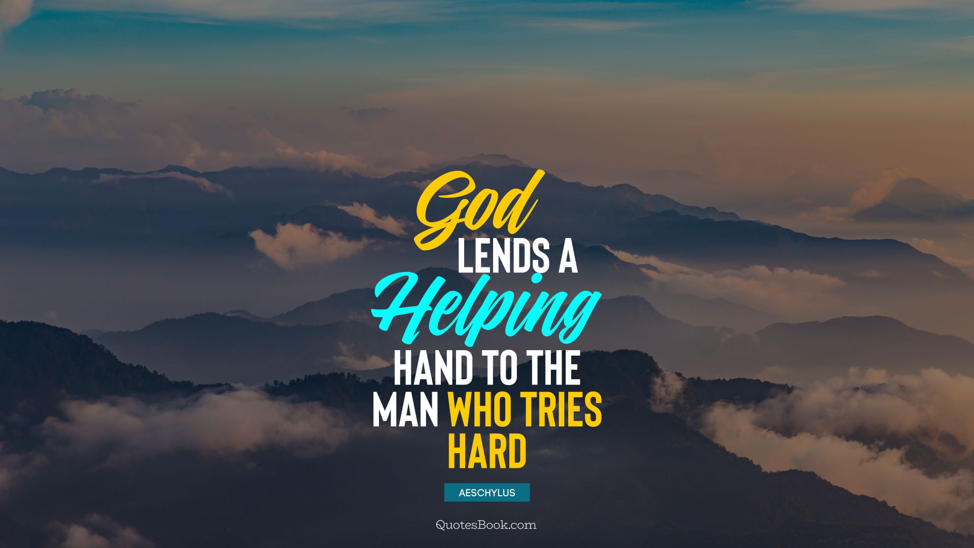 God lends a helping hand to the man who tries hard. - Quote by Aeschylus