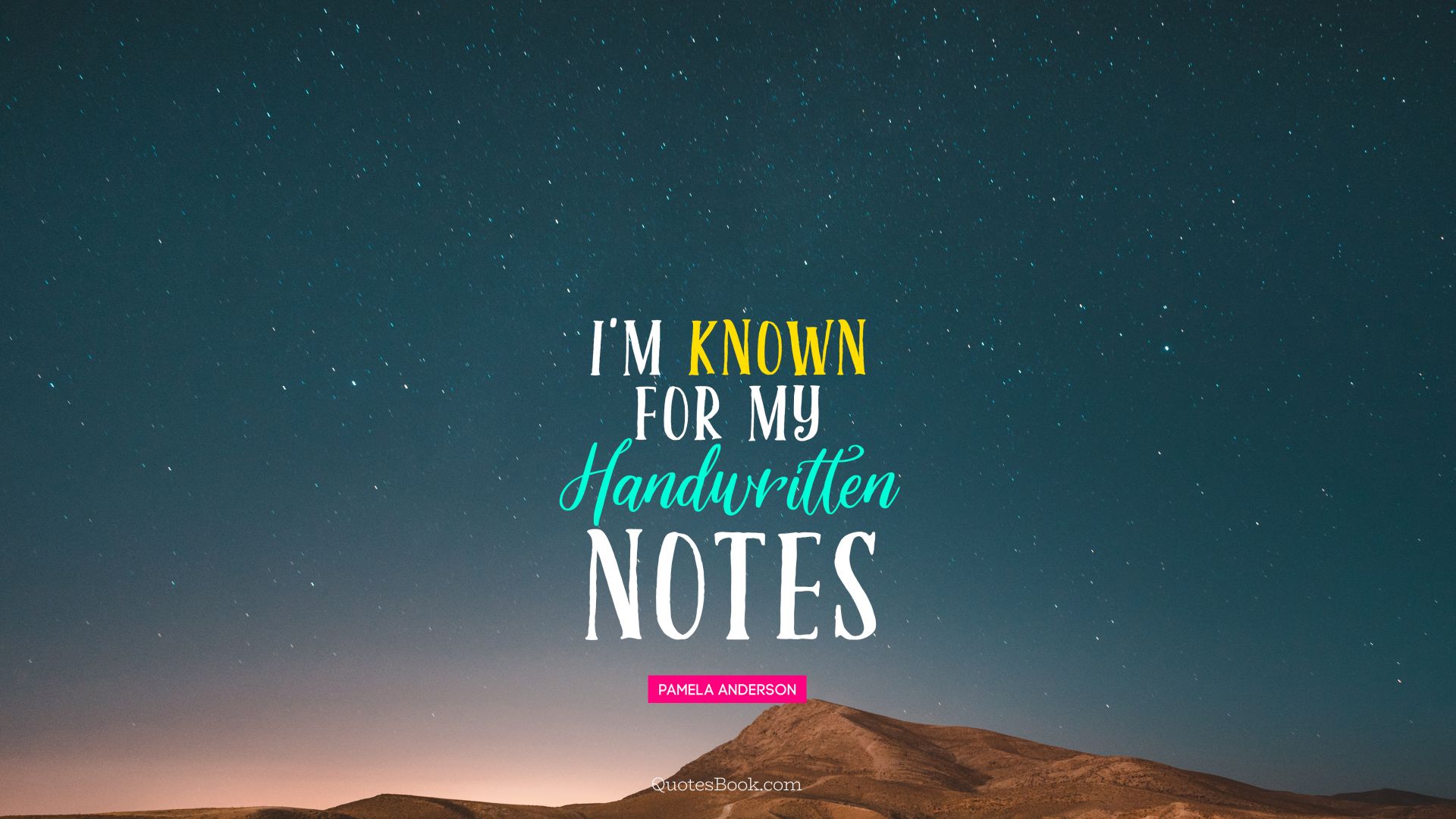 I'm known for my handwritten notes. - Quote by Pamela Anderson