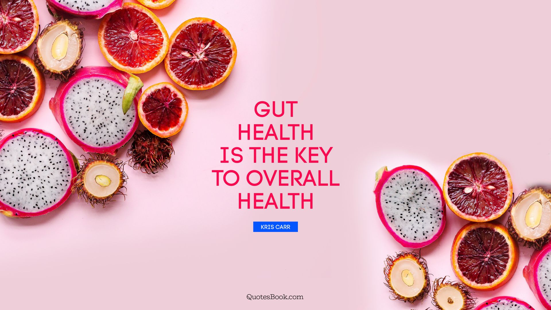 Gut health is the key to overall health. - Quote by Kris Carr