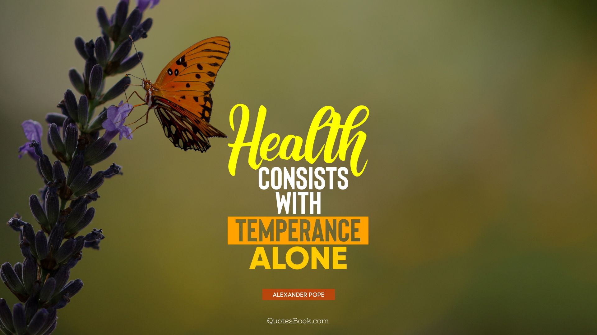 Health consists with temperance alone. - Quote by Alexander Pope