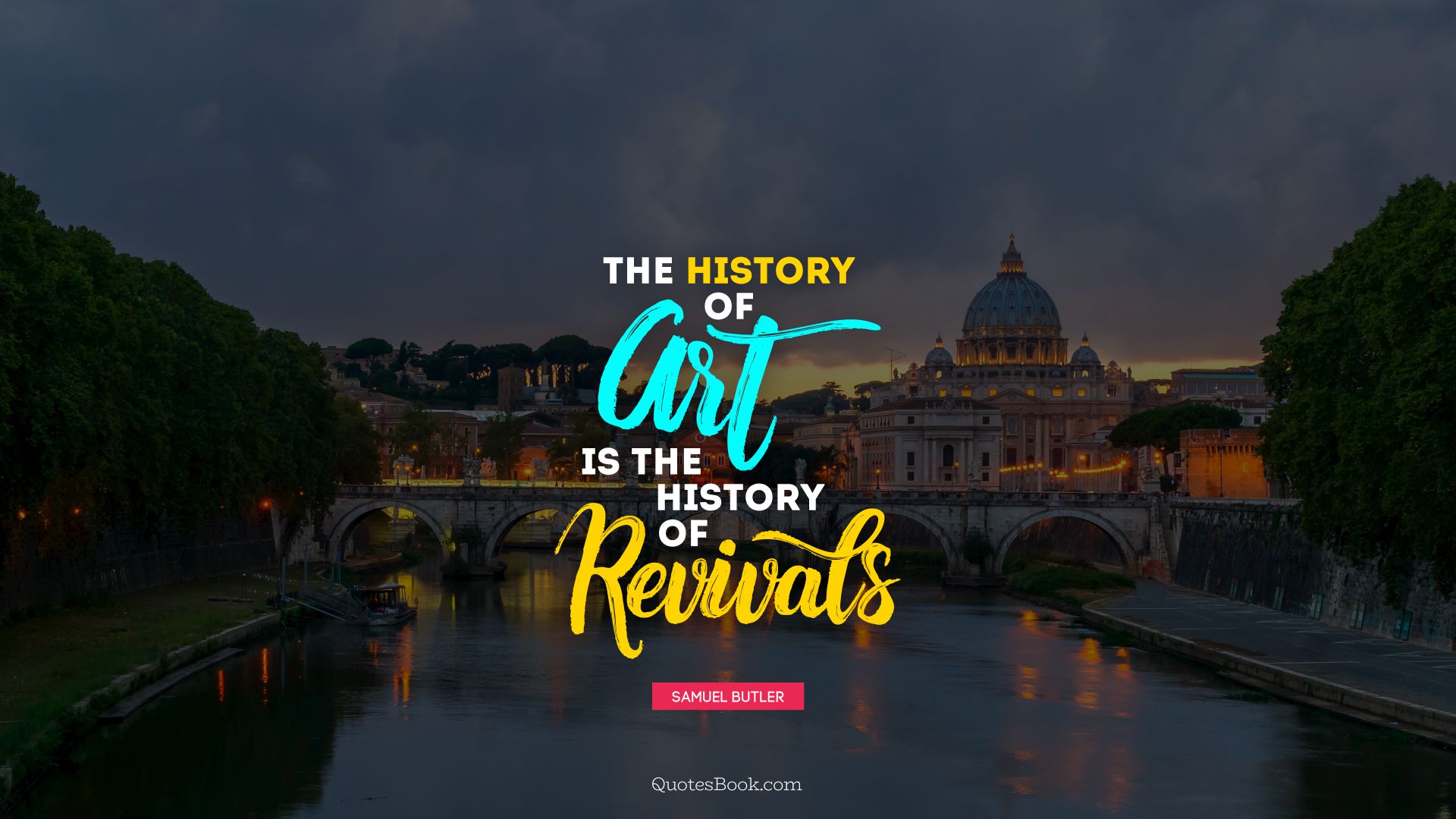 The history of art is the history of revivals  . - Quote by Samuel Butler