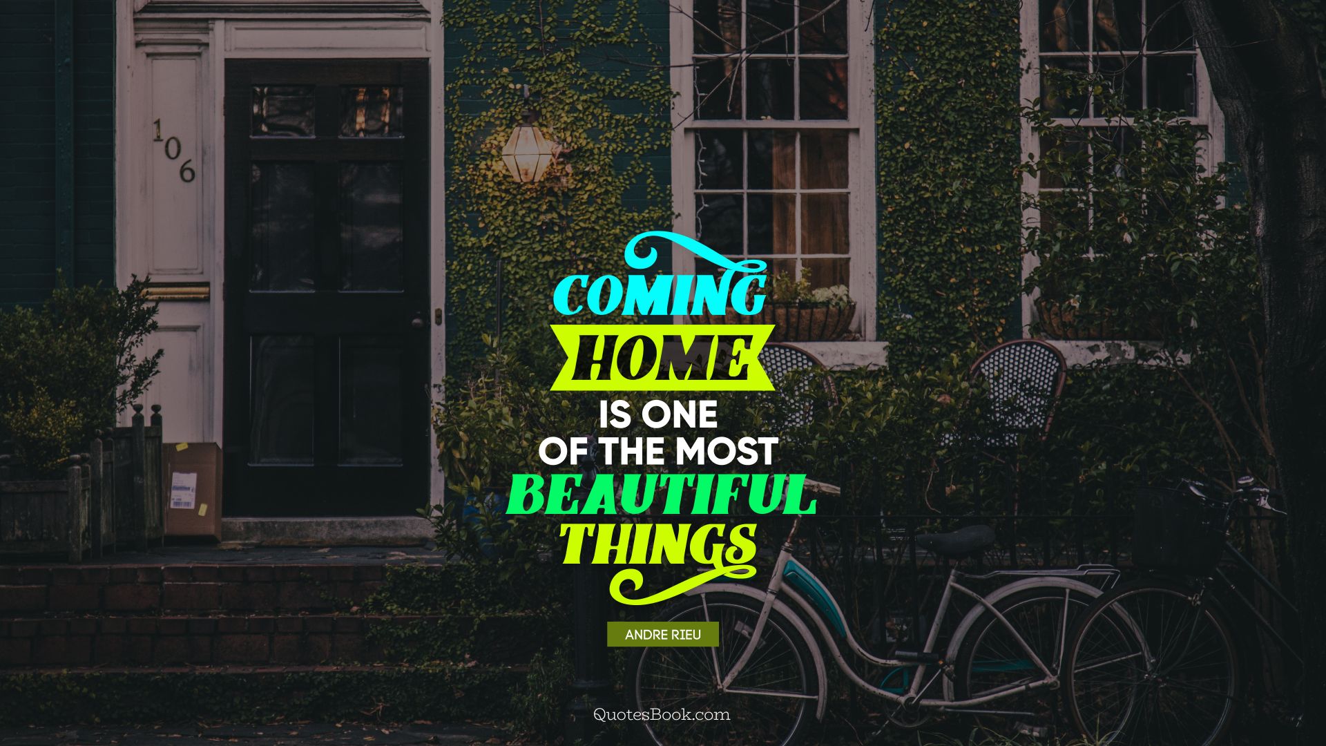 Coming home is one of the most beautiful things. - Quote by Andre Rieu