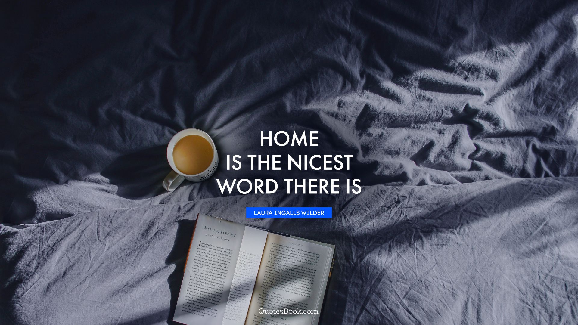 Home is the nicest word there is. - Quote by Laura Ingalls Wilder