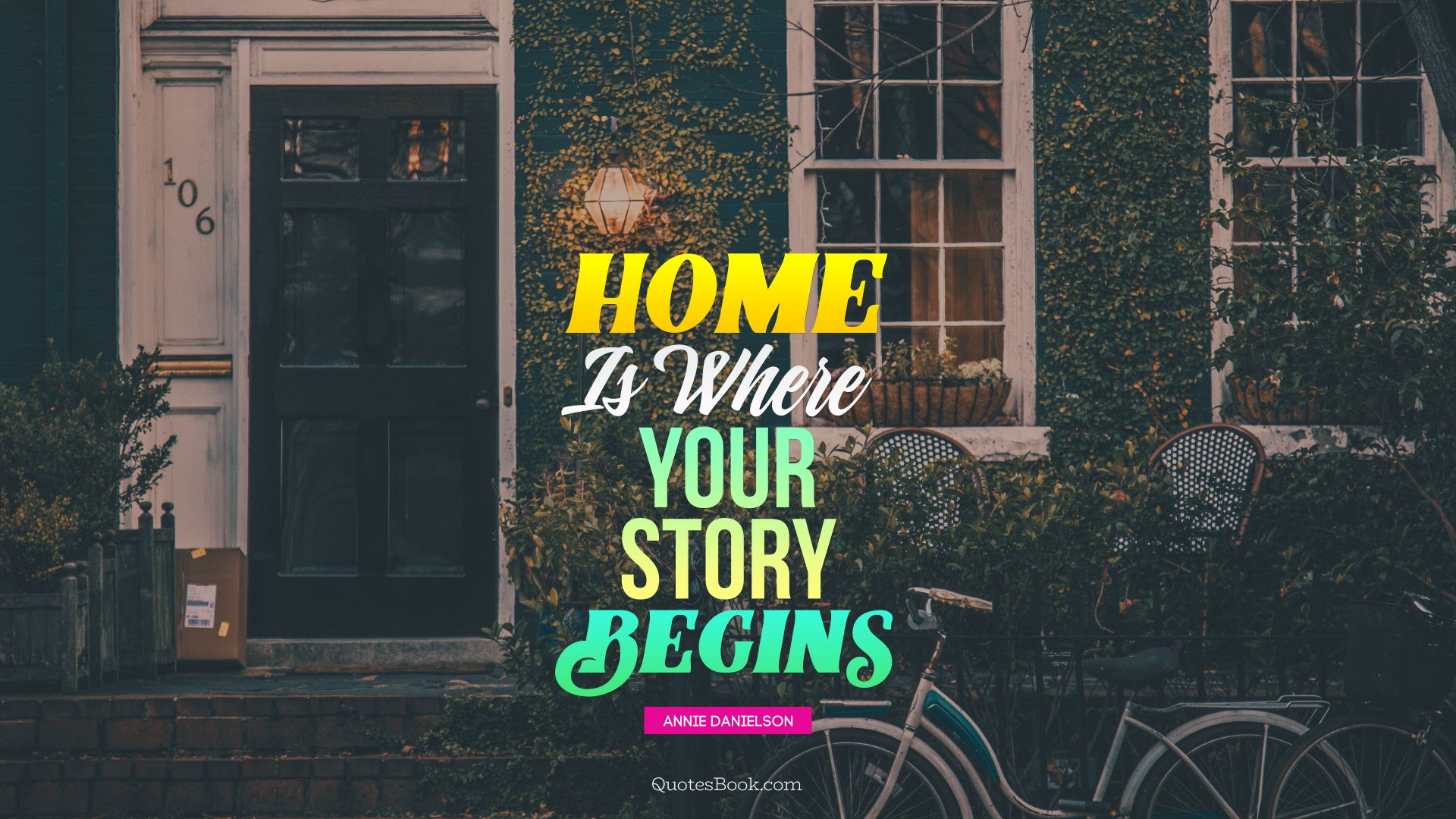 Home is where your story begins. - Quote by Annie Danielson