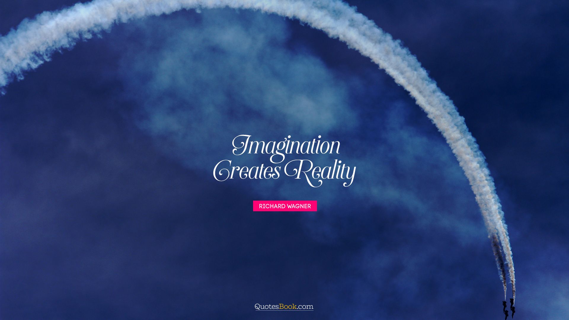 Imagination creates reality. - Quote by Richard Wagner