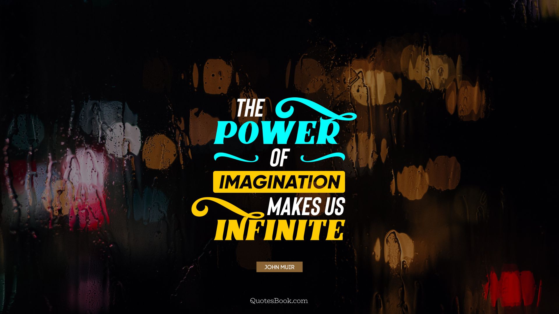The power of imagination makes us infinite. - Quote by John Muir