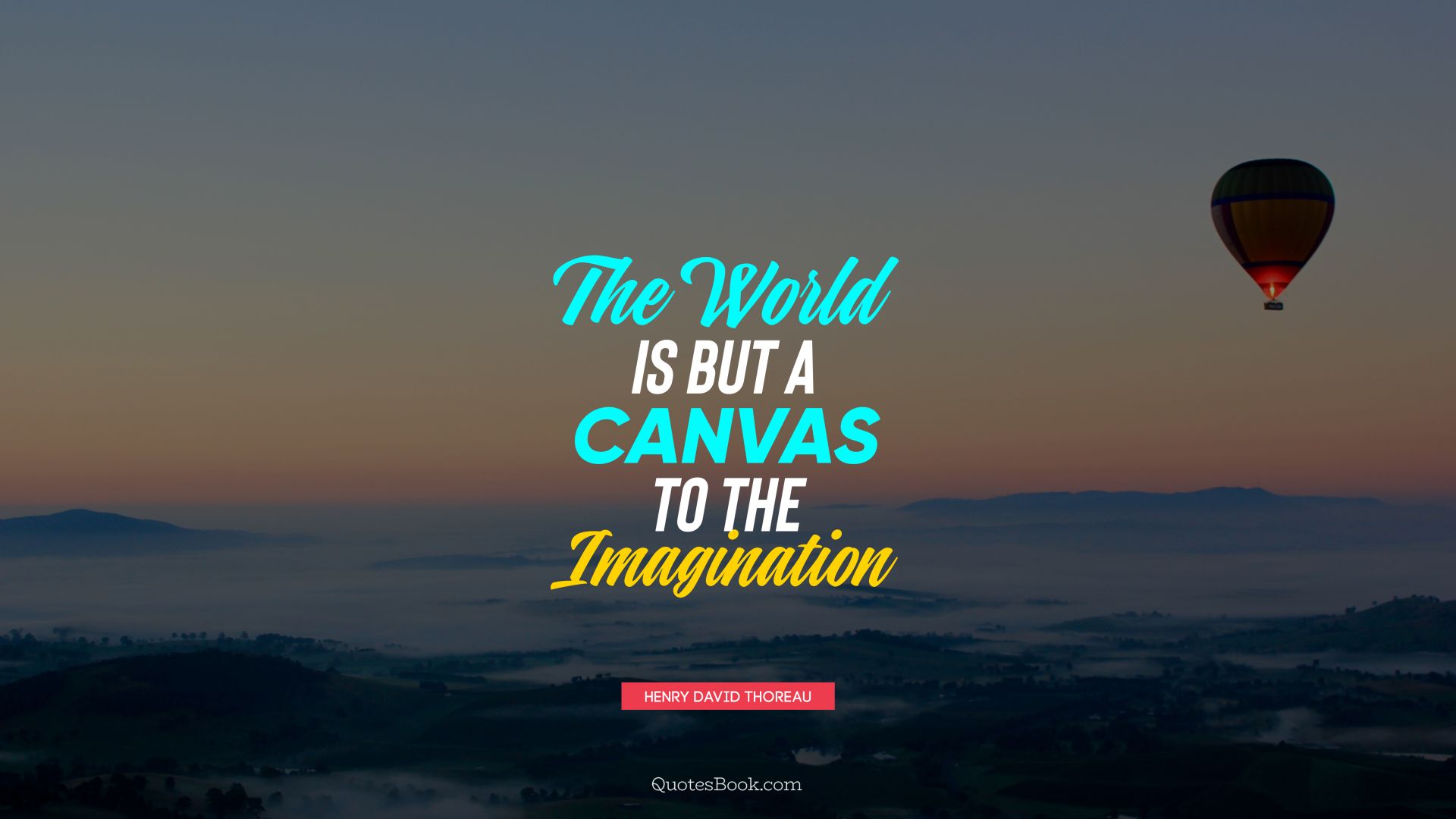 The world is but a canvas to the imagination. - Quote by Henry David Thoreau