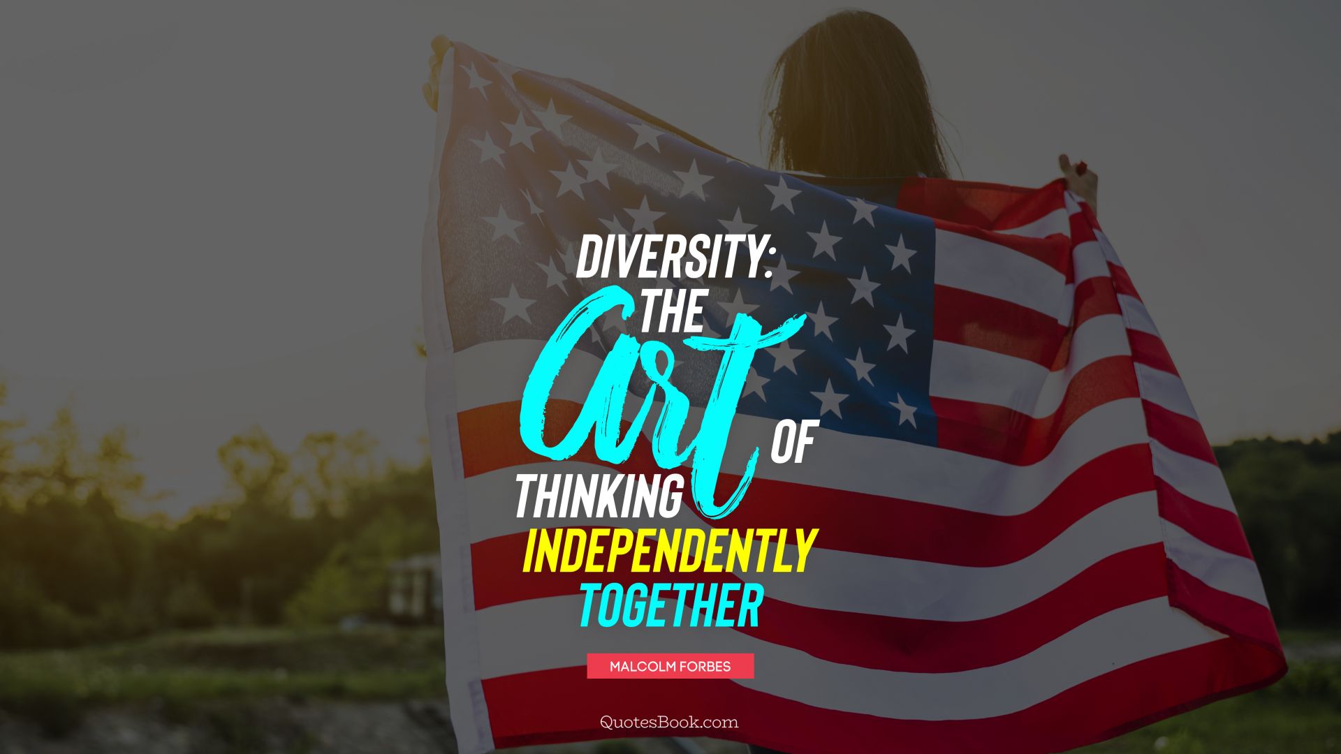 Diversity: the art of thinking independently together. - Quote by Malcolm Forbes