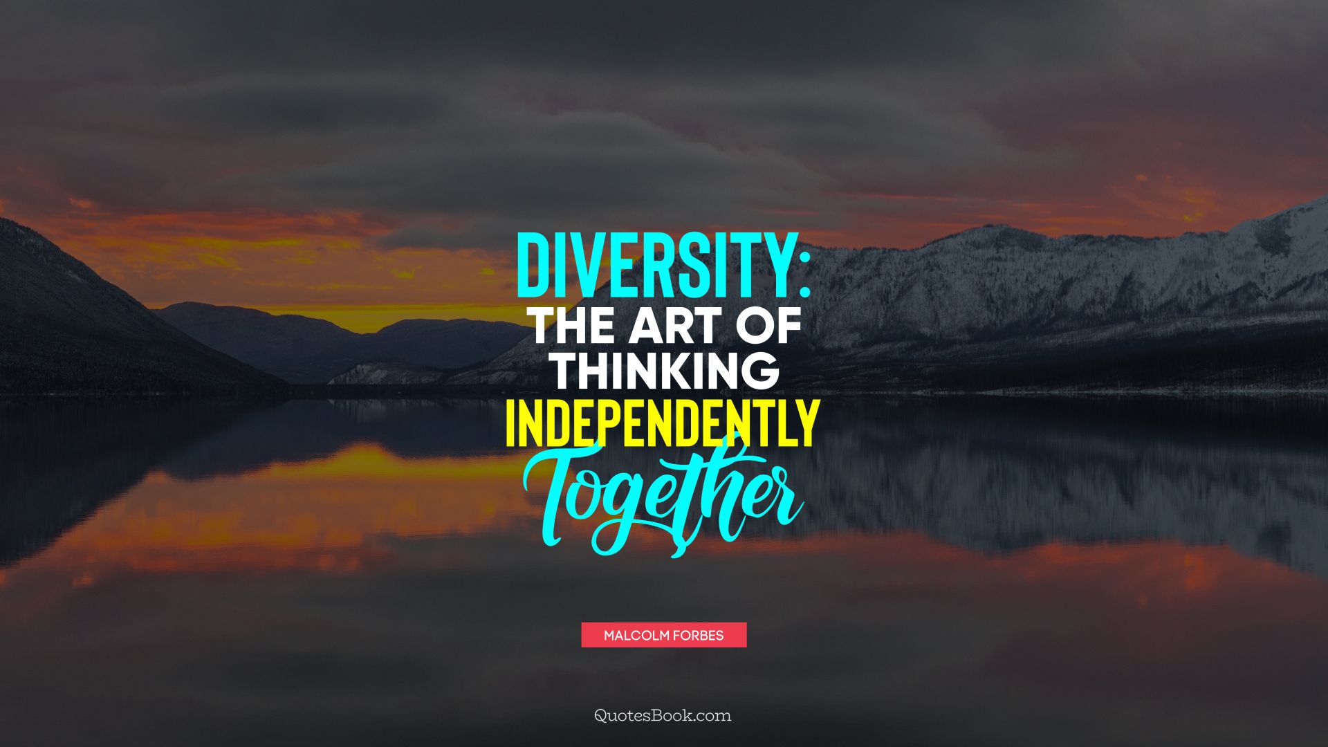 Diversity: the art of thinking independently together. - Quote by Malcolm Forbes