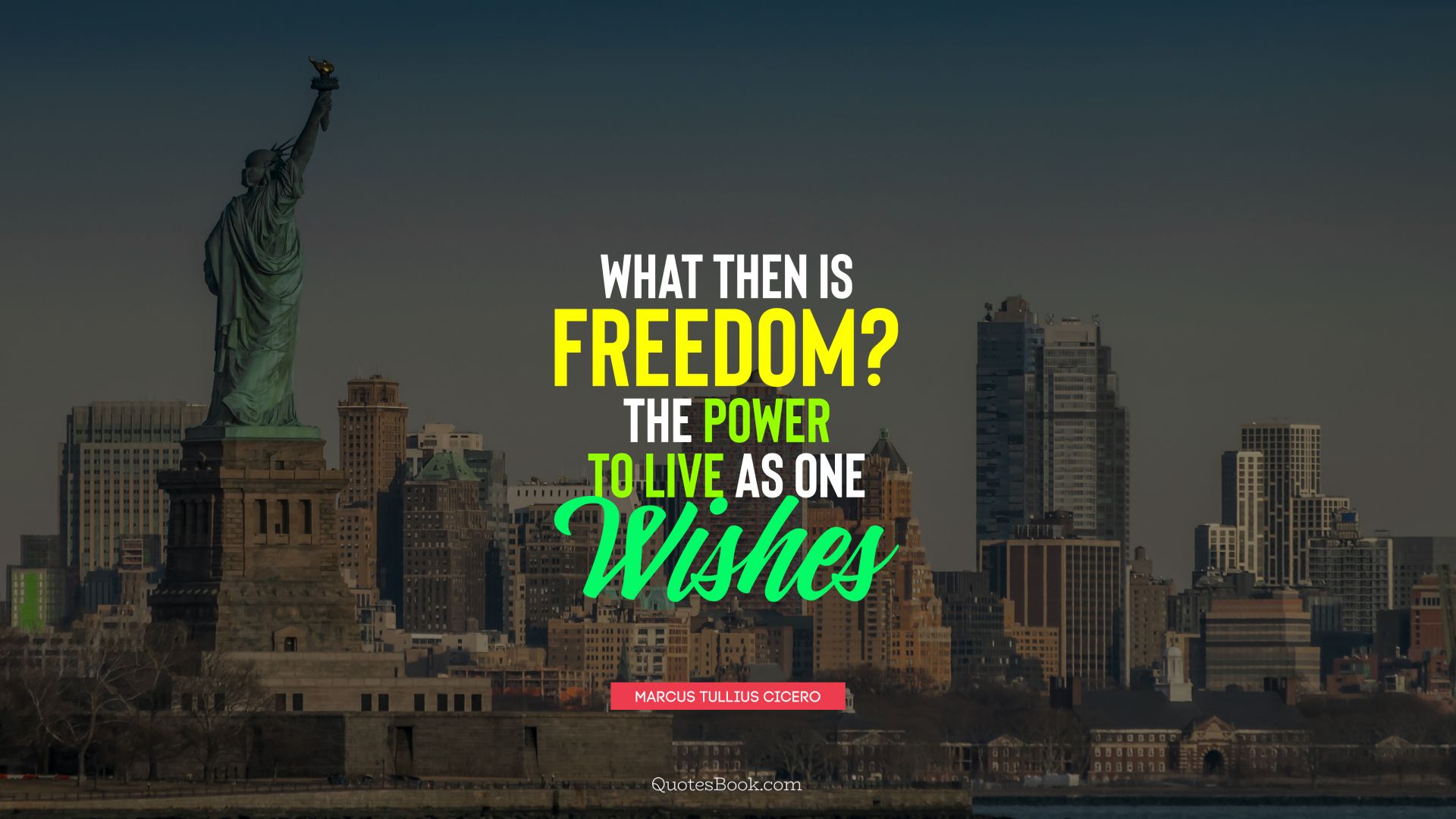 What then is freedom? The power to live as one wishes. - Quote by Marcus Tullius Cicero