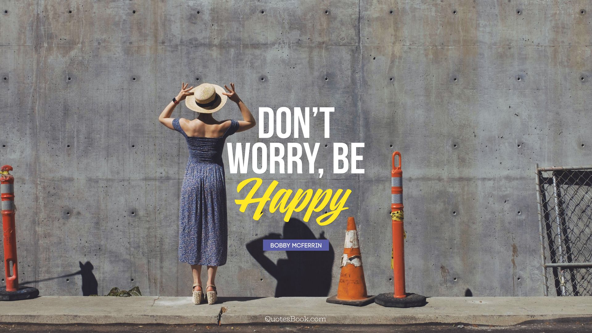 Don't Worry, Be Happy. - Quote by Bobby McFerrin
