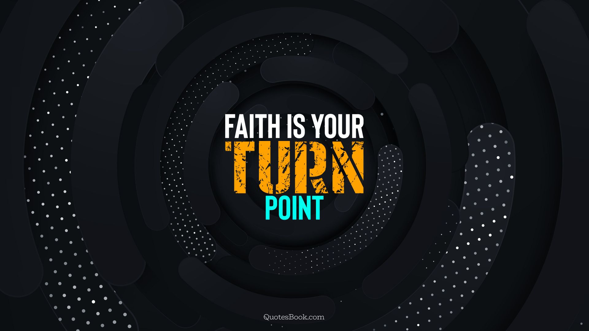 Faith is your turn point