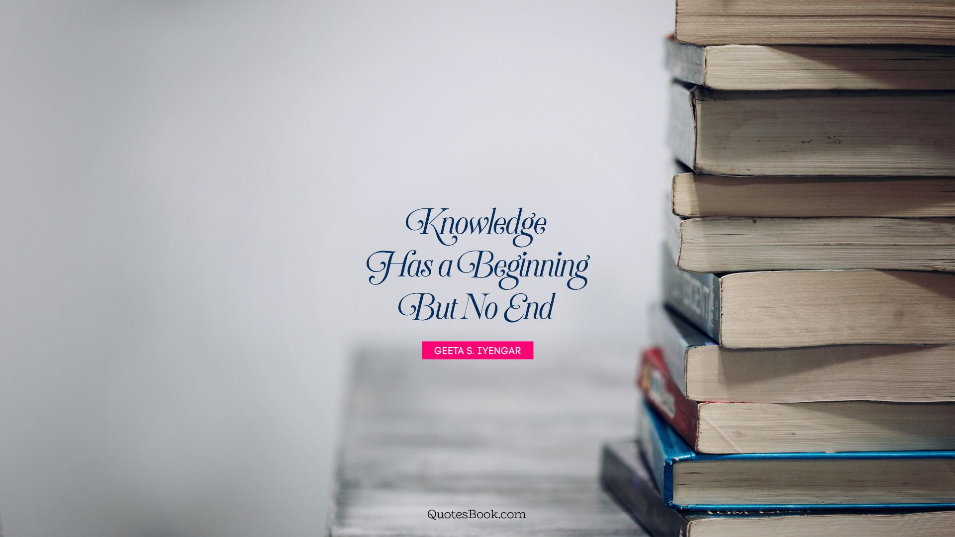Knowledge has a beginning but no end. - Quote by Geeta S. Iyengar