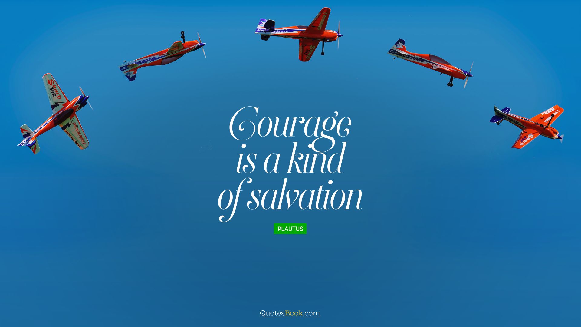 Courage is a kind of salvation. - Quote by Plautus