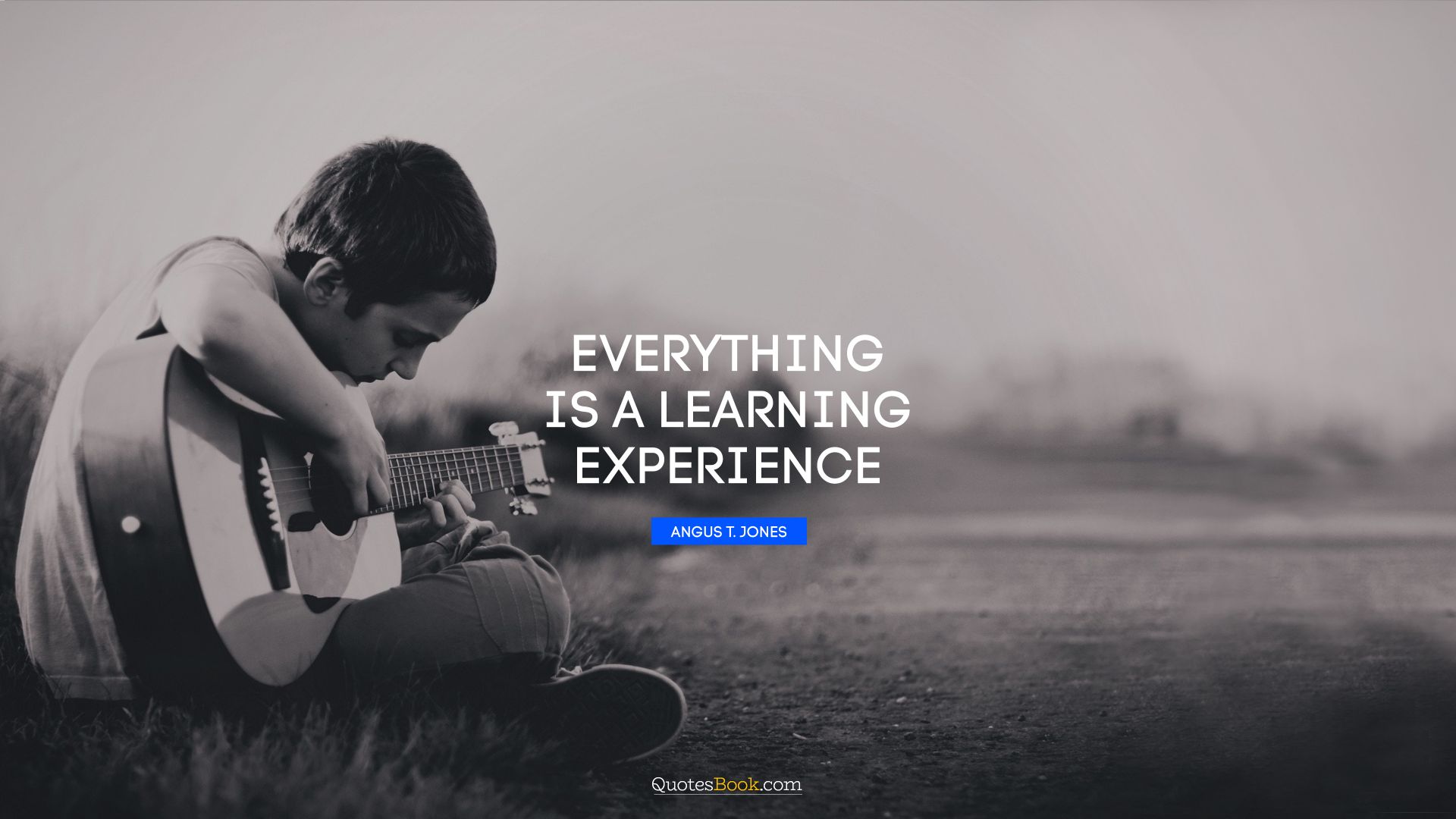 Everything is a learning experience. - Quote by Angus T. Jones