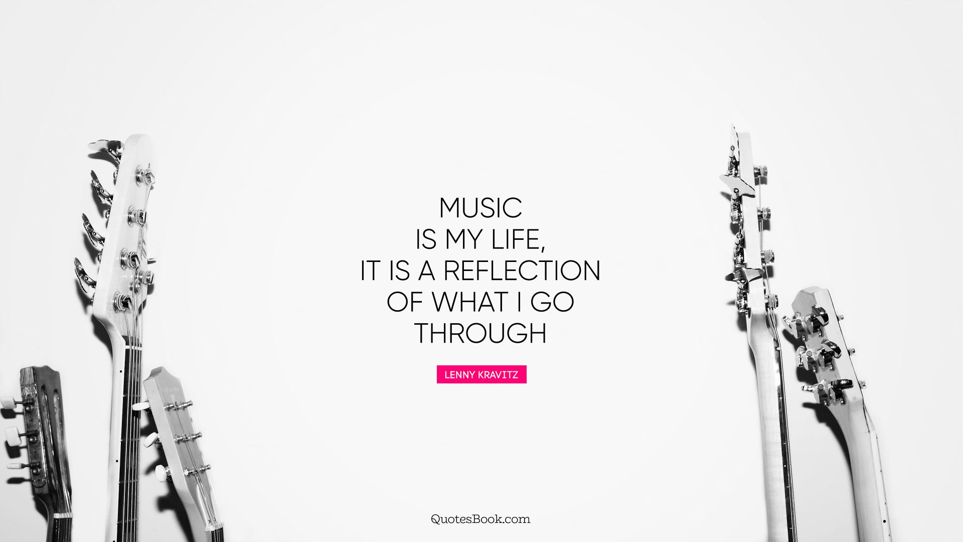 Music is my life, it is a reflection of what I go through. - Quote by Lenny Kravitz