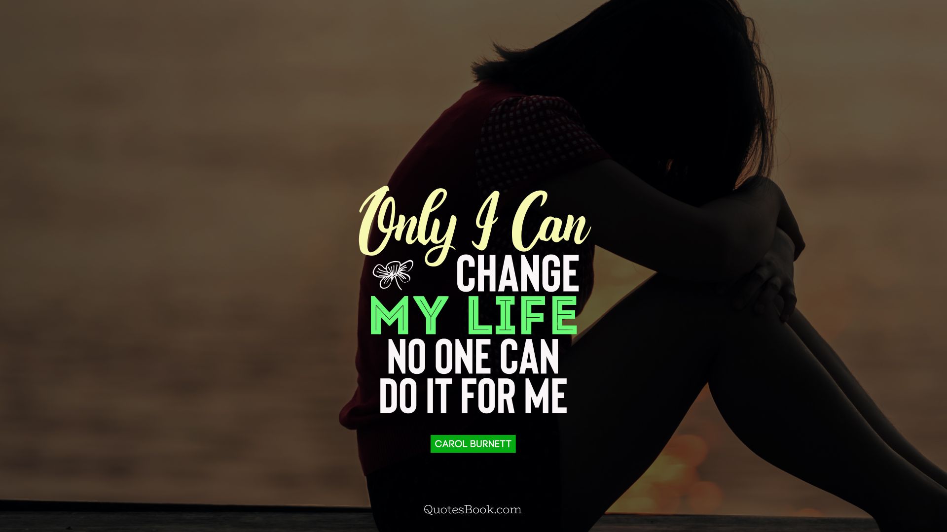 Only I can change my life. 