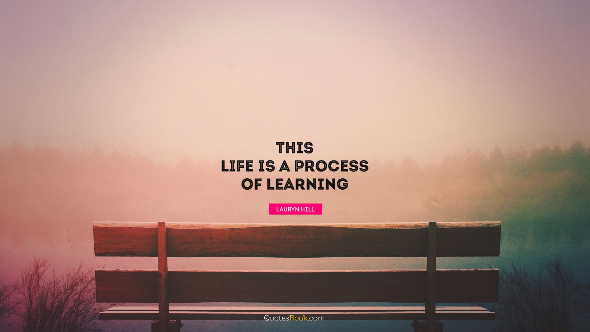 This life is a process of learning. - Quote by Lauryn Hill