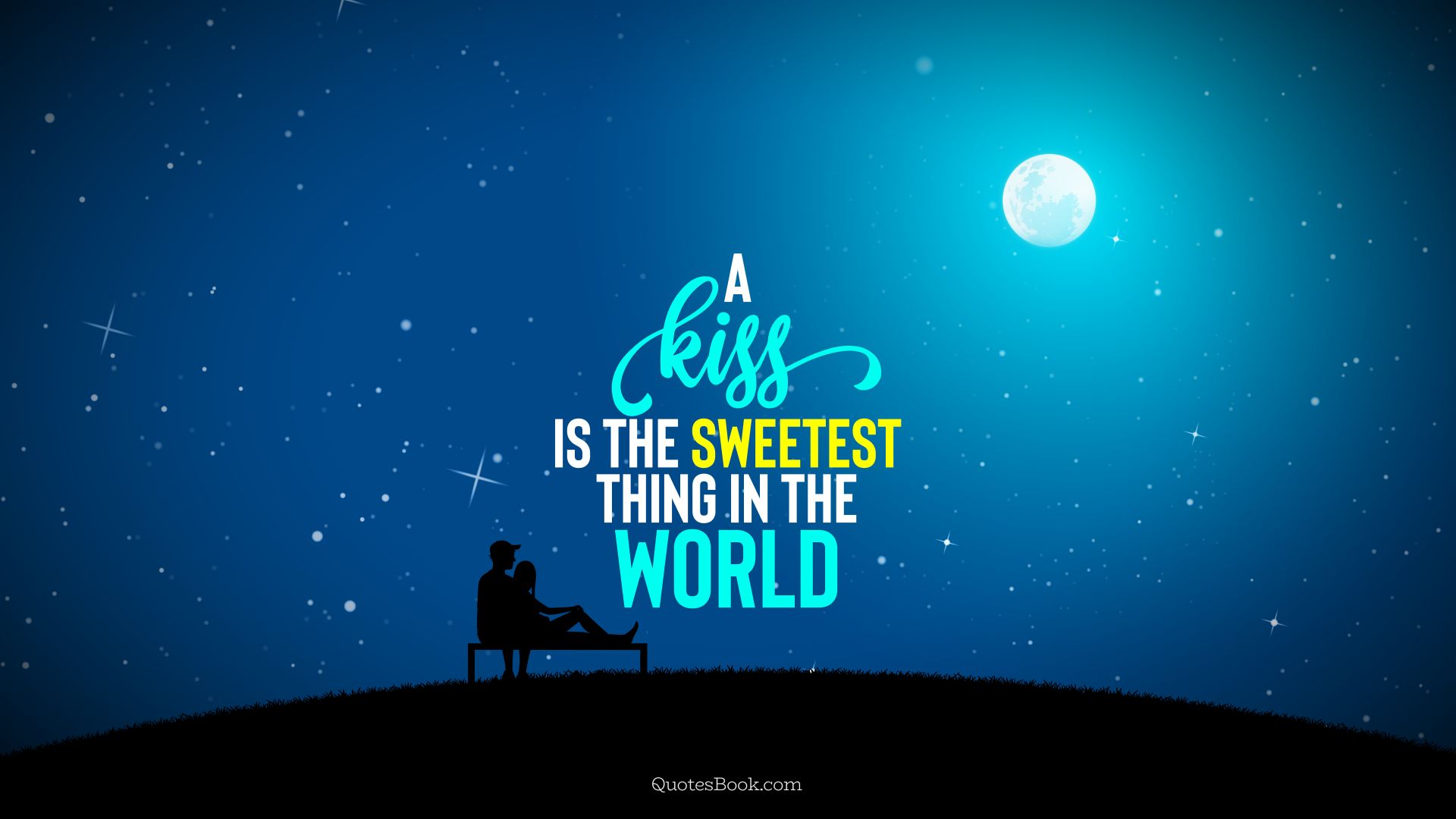 A kiss is the sweetest thing in the world. - Quote by QuotesBook