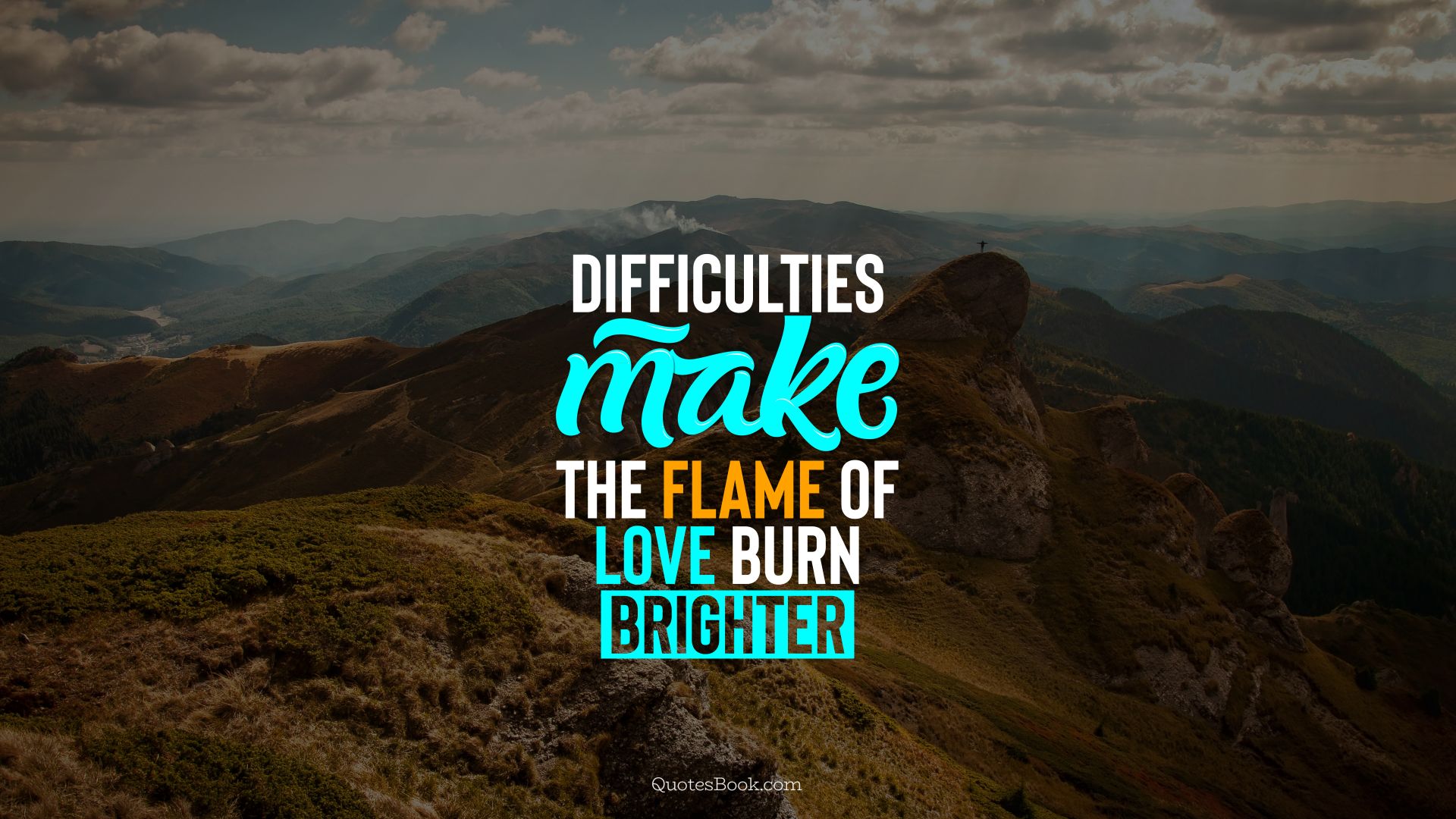 Difficulties make the flame of love burn brighter. - Quote by QuotesBook