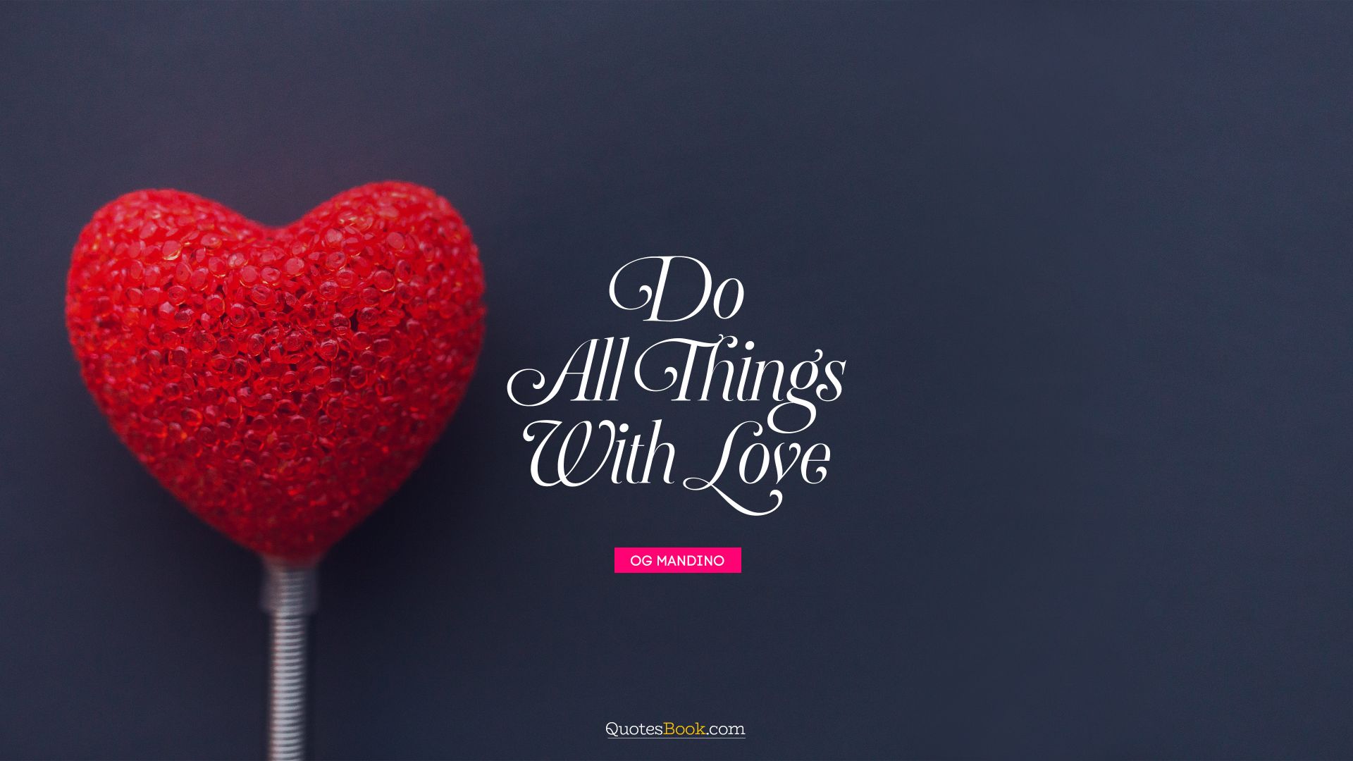 Do all things with love. - Quote by Og Mandino