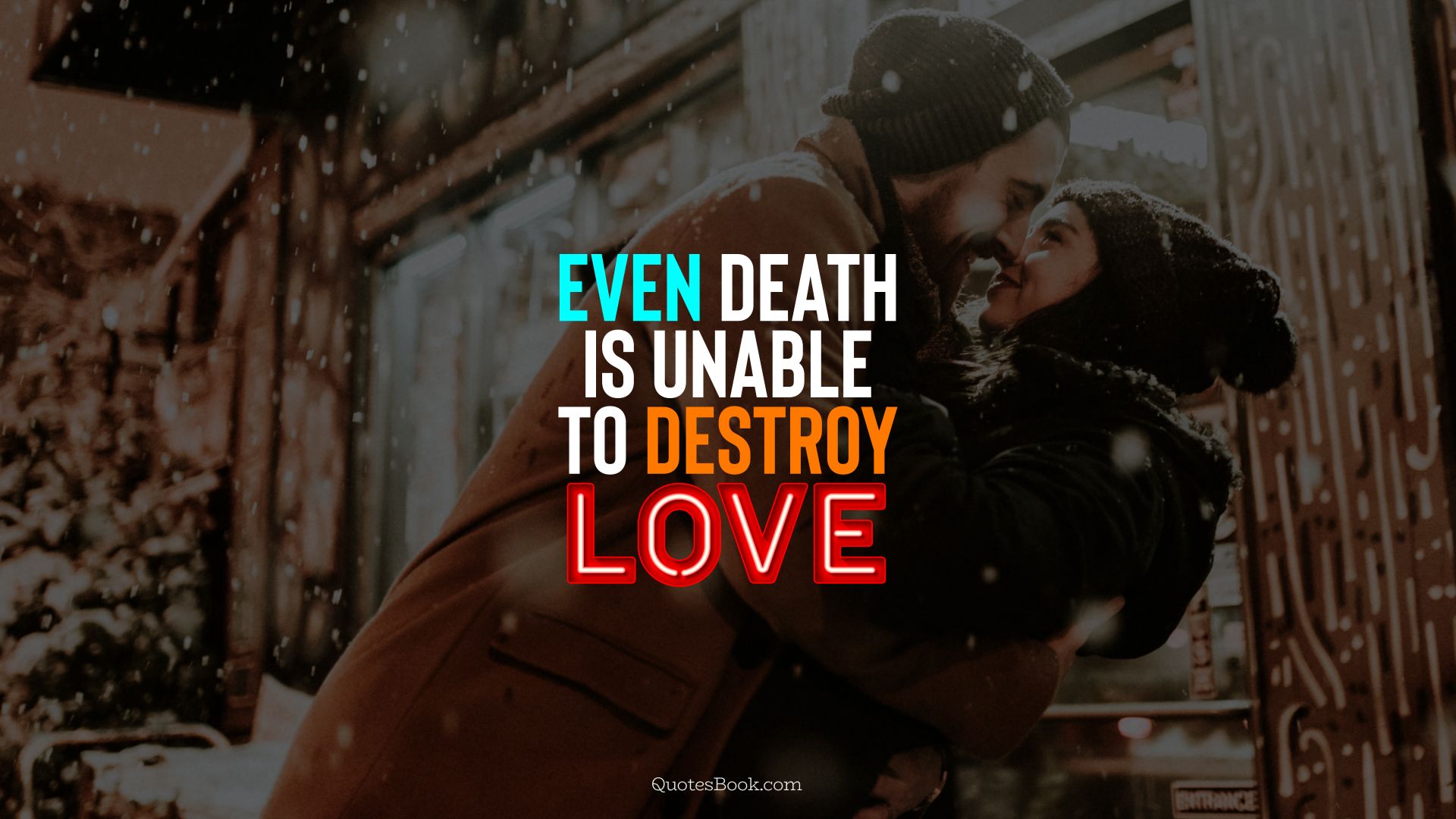 Even death is unable to destroy love. - Quote by QuotesBook