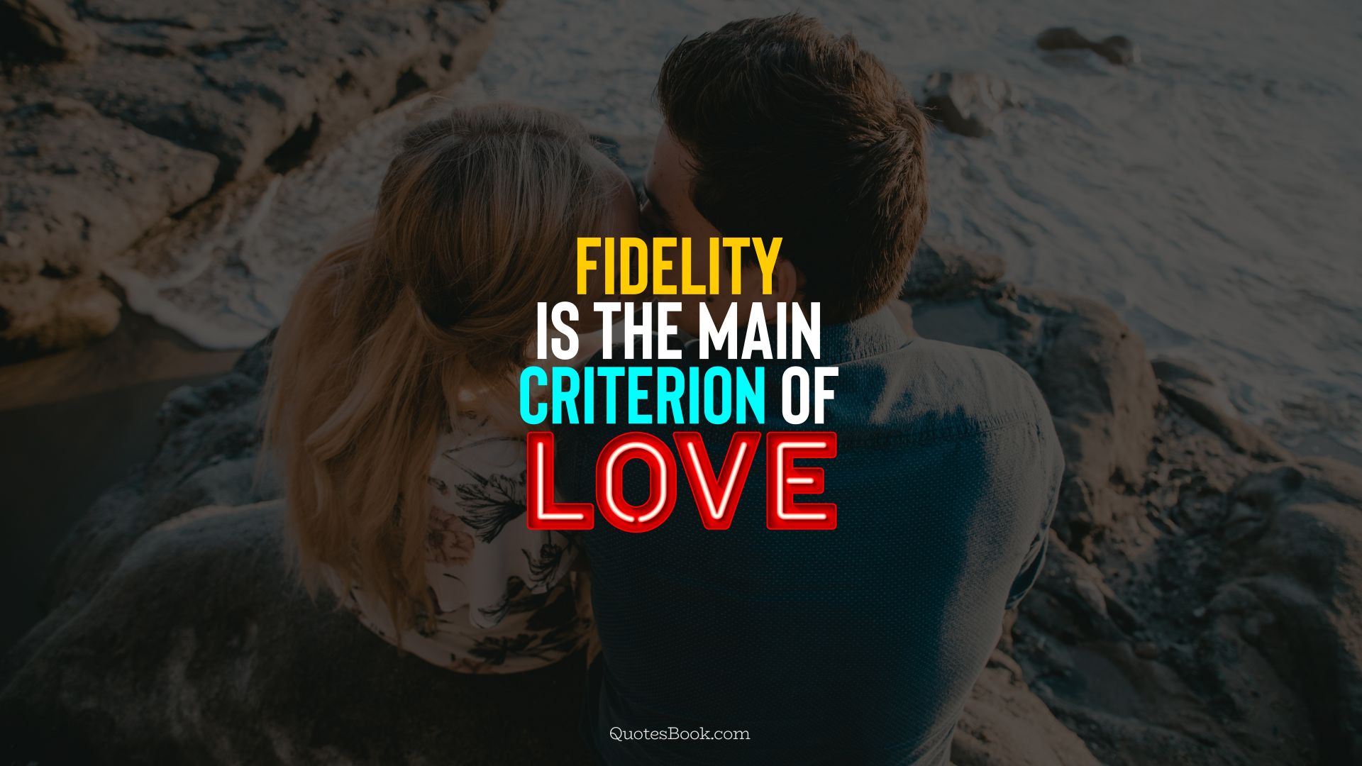 Fidelity is the main criterion of love. - Quote by QuotesBook