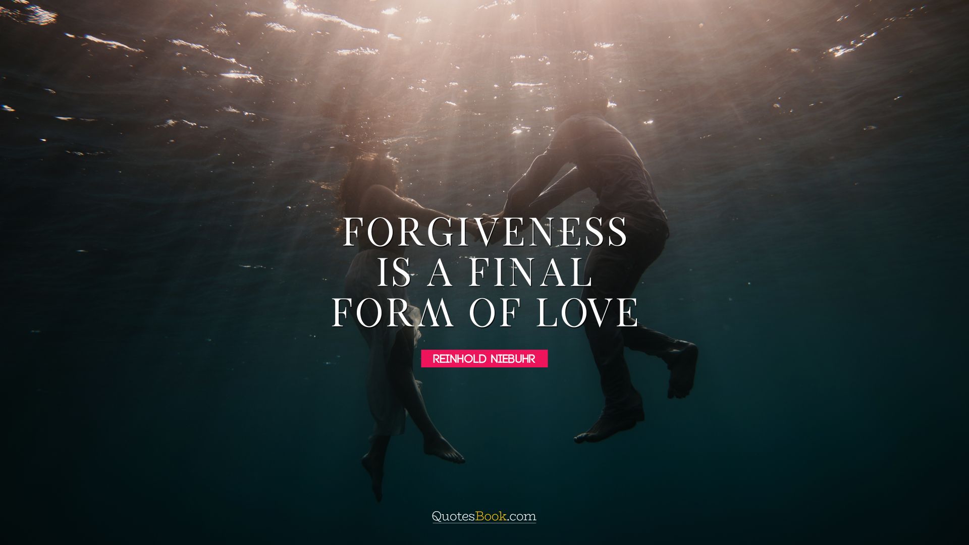 Forgiveness is a final form of love. - Quote by Reinhold Niebuhr